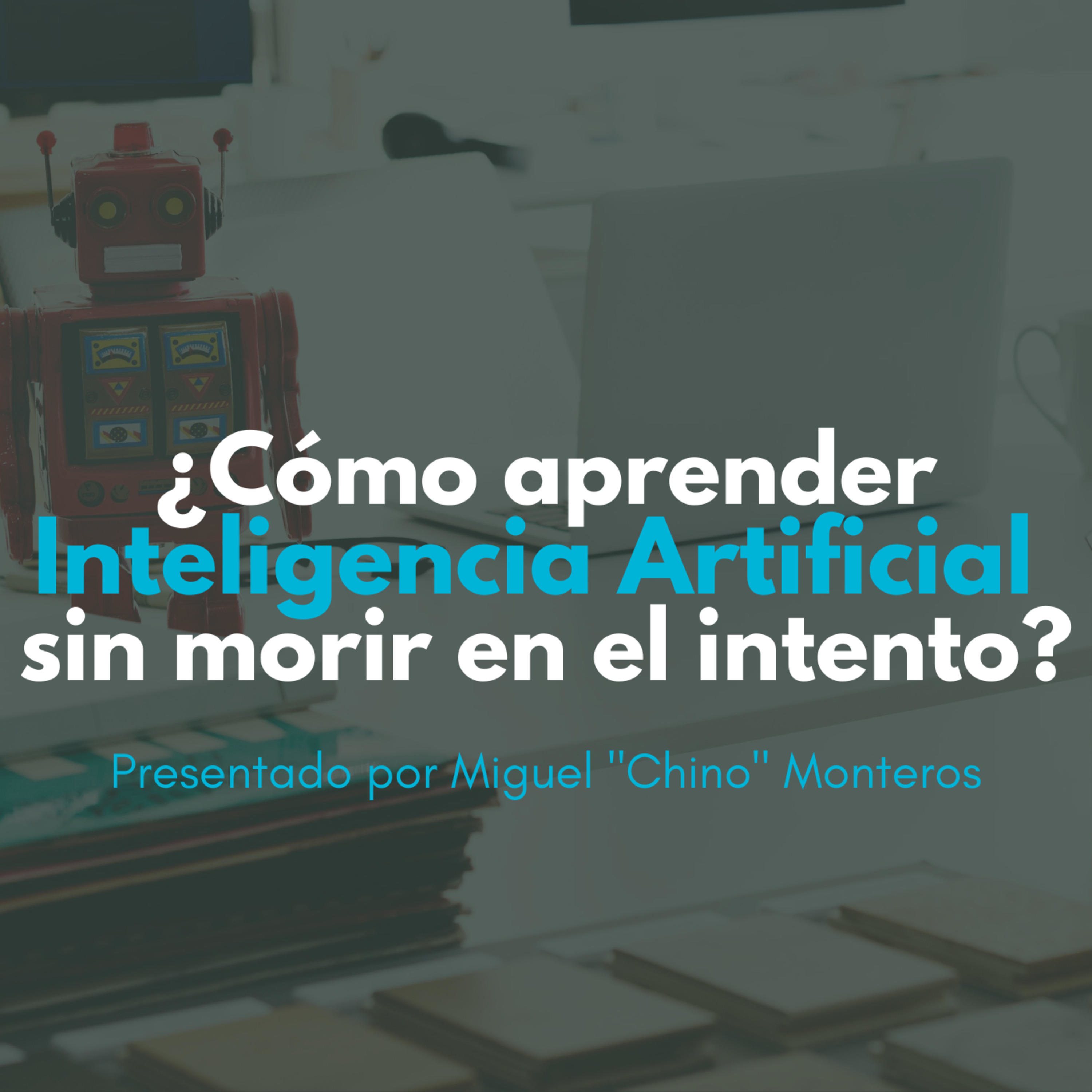 ¿Cómo aprender Inteligencia Artificial sin morir en el intento?
