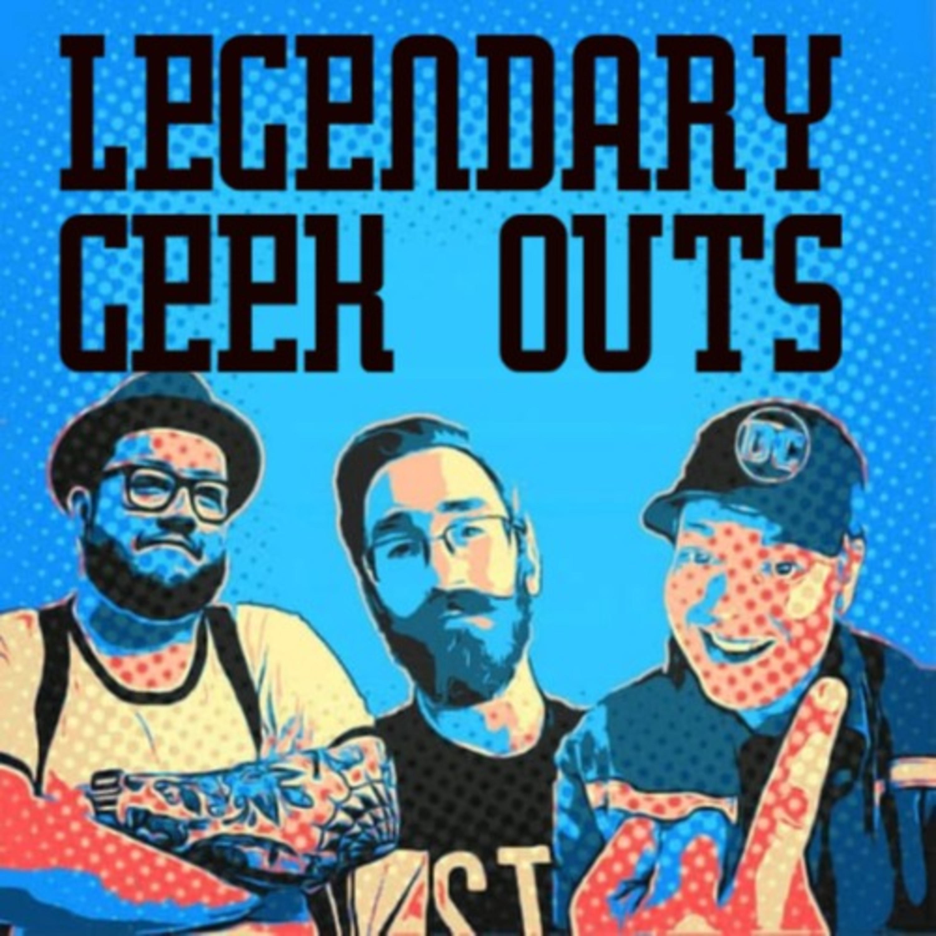 Legendary Geek Outs