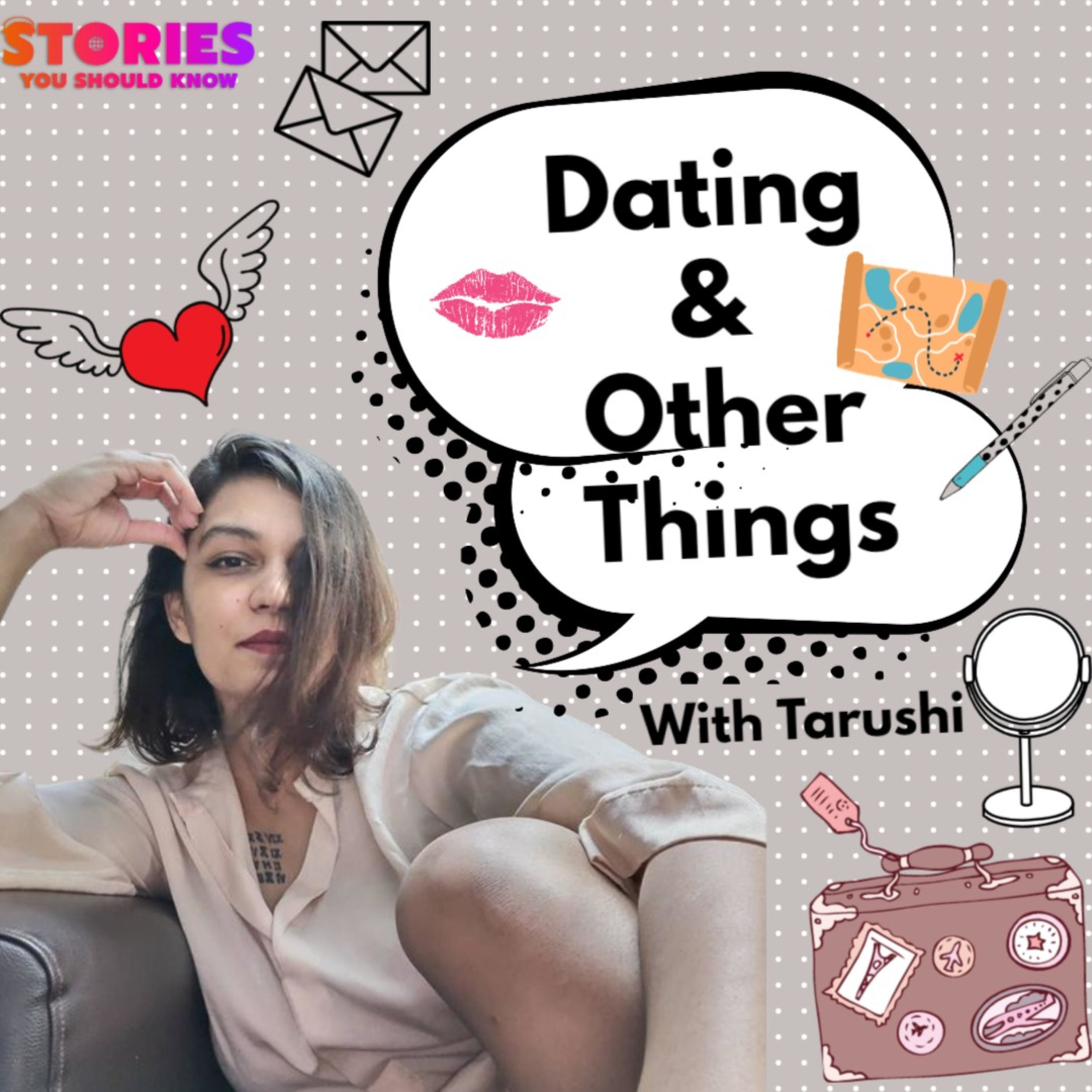 Dating And Other Things With Tarushi podcast artwork