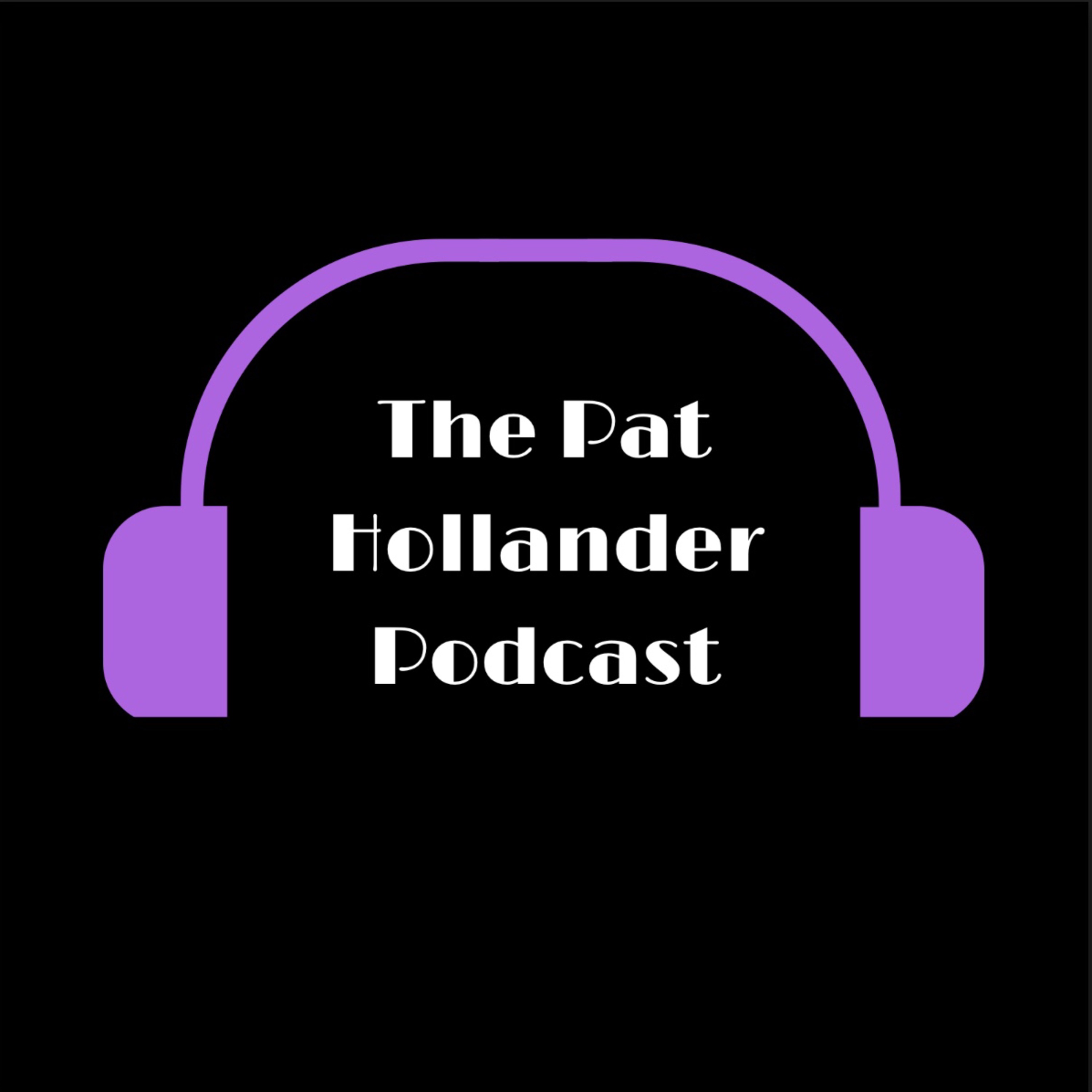 The Pat Hollander Podcast