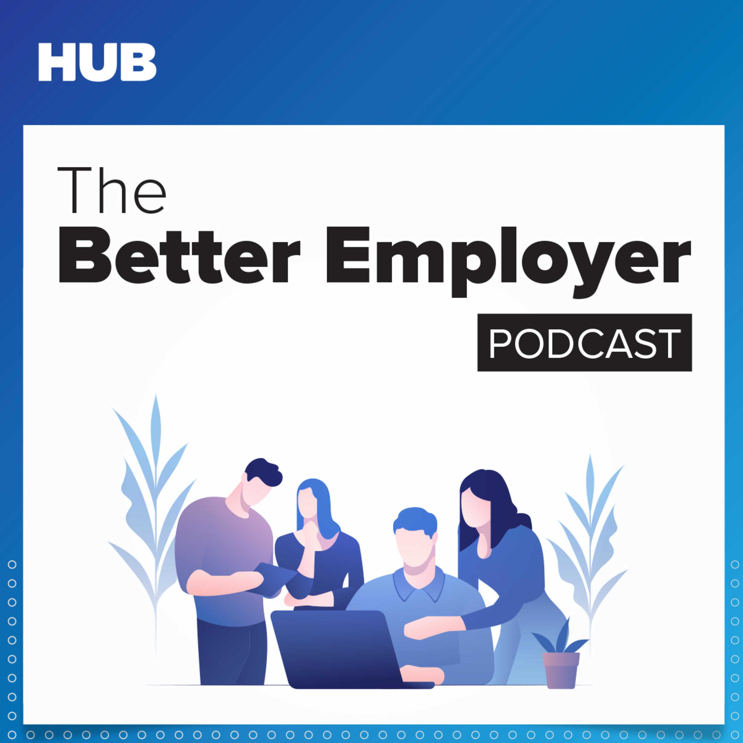 The Better Employer Podcast