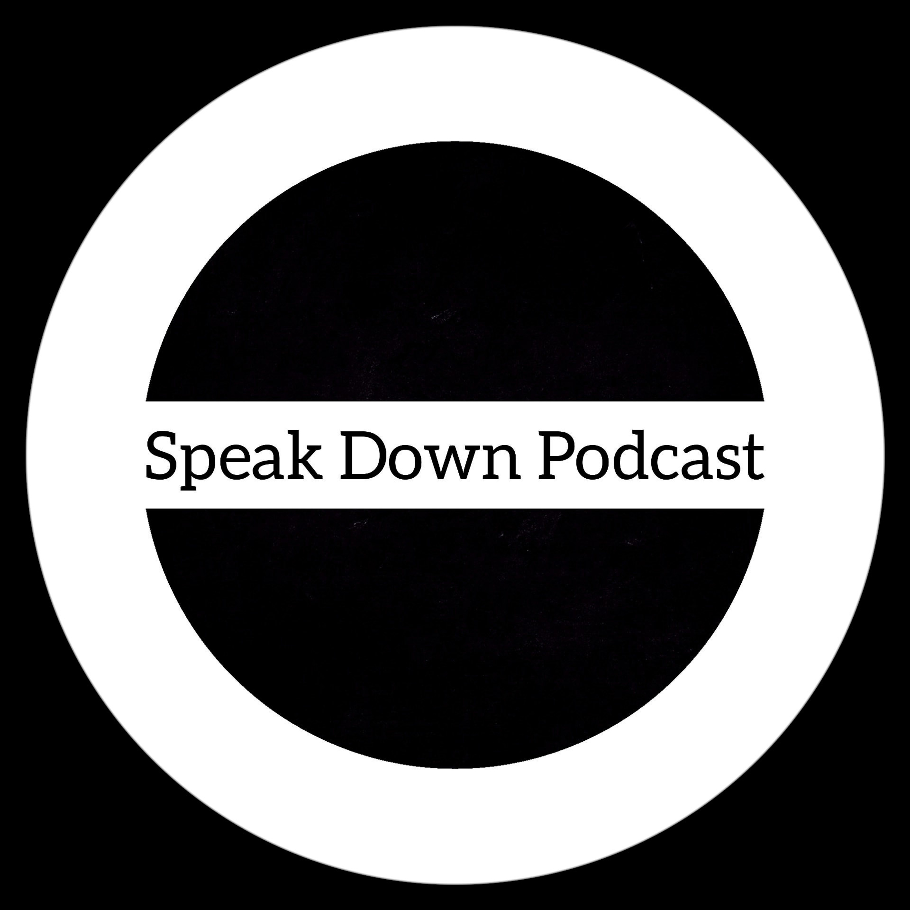 Speak Down Podcast
