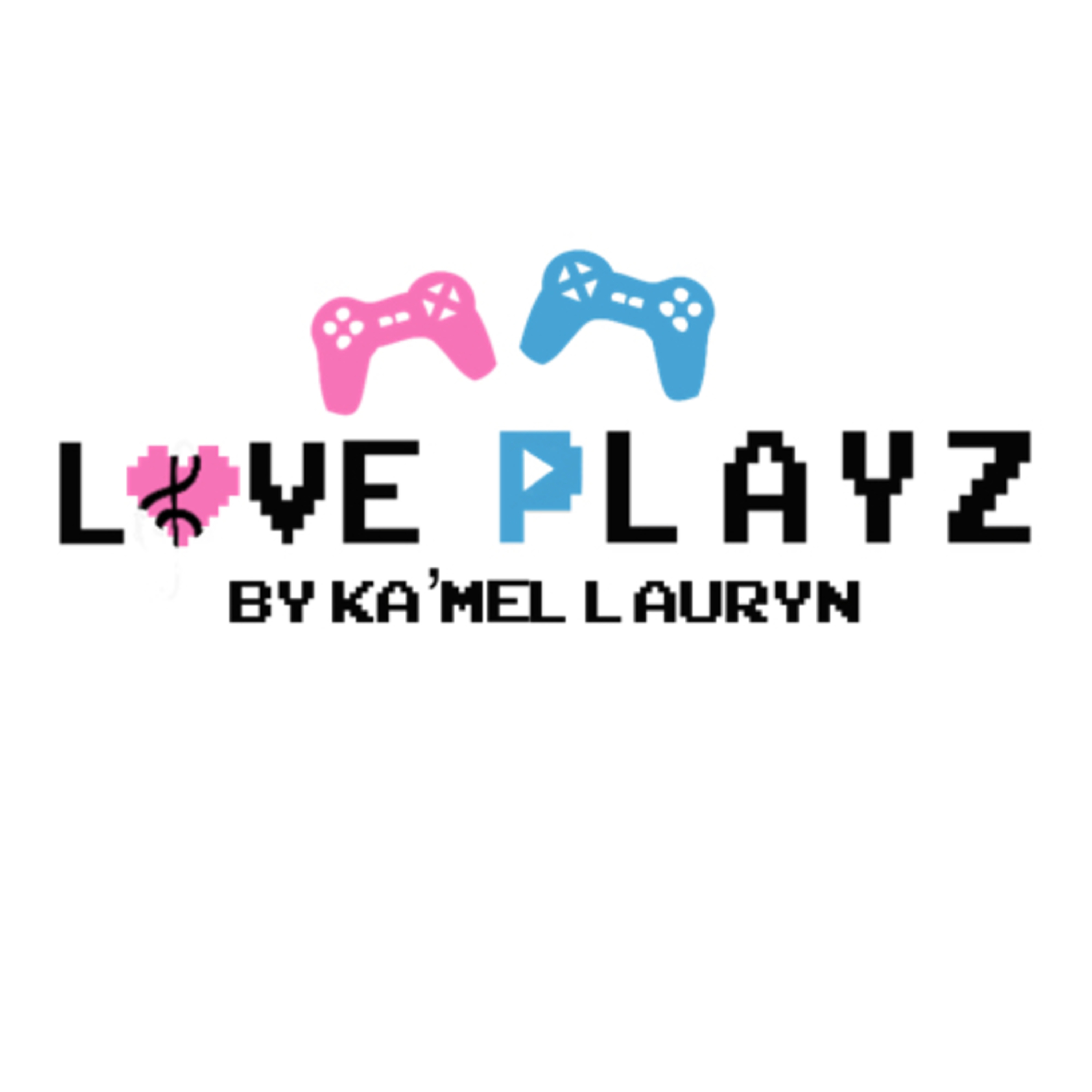 Love Playz by Ka’Mel Lauryn