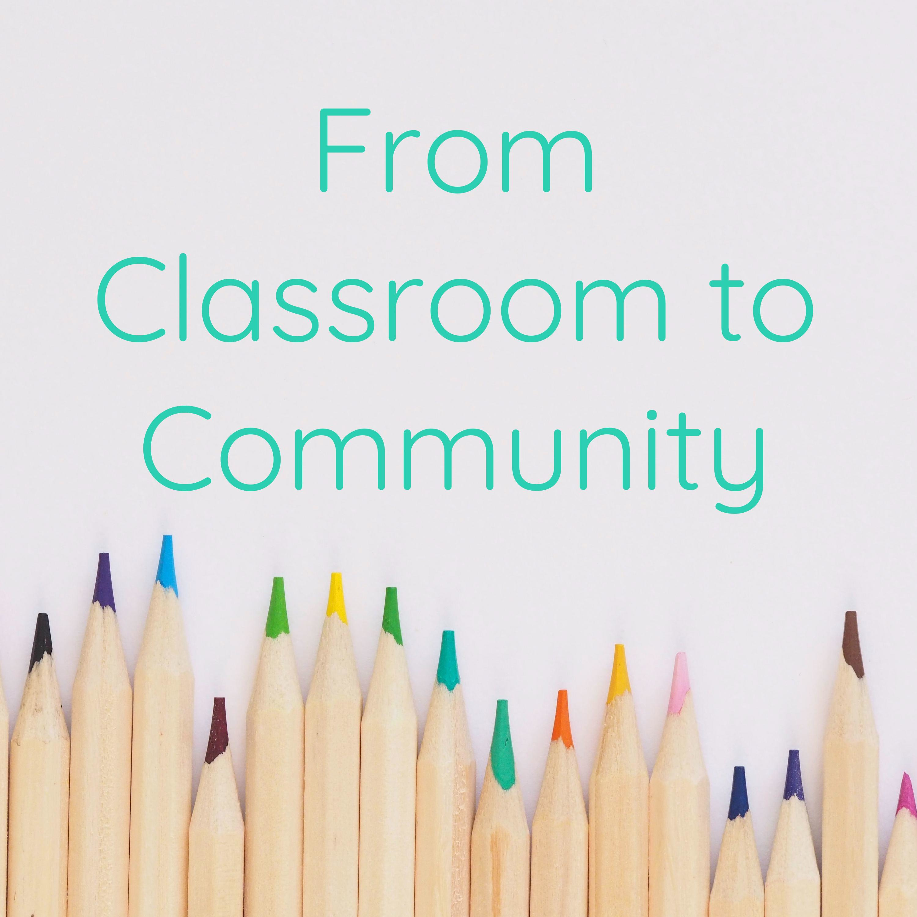 From Classroom to Community