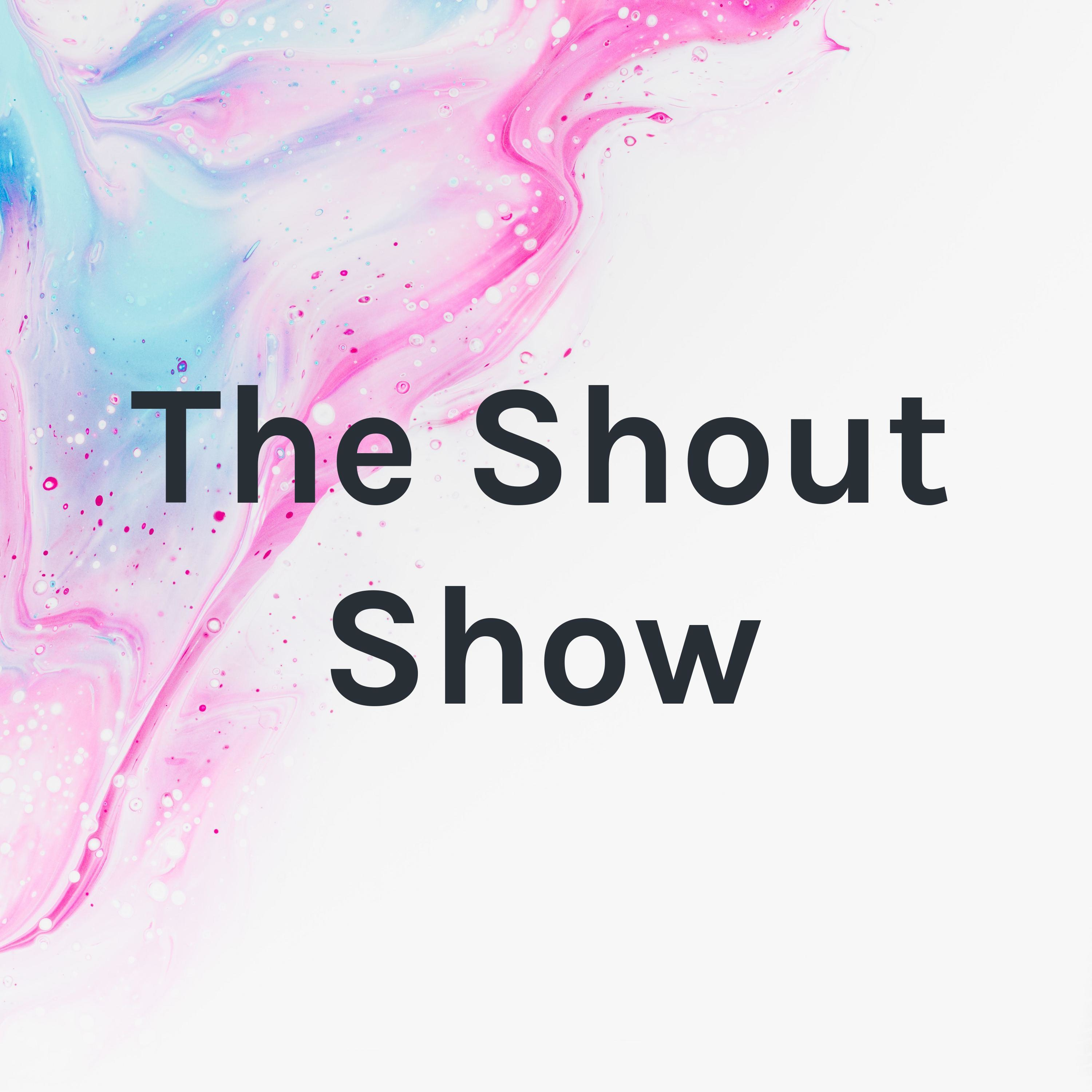 The Shout Show