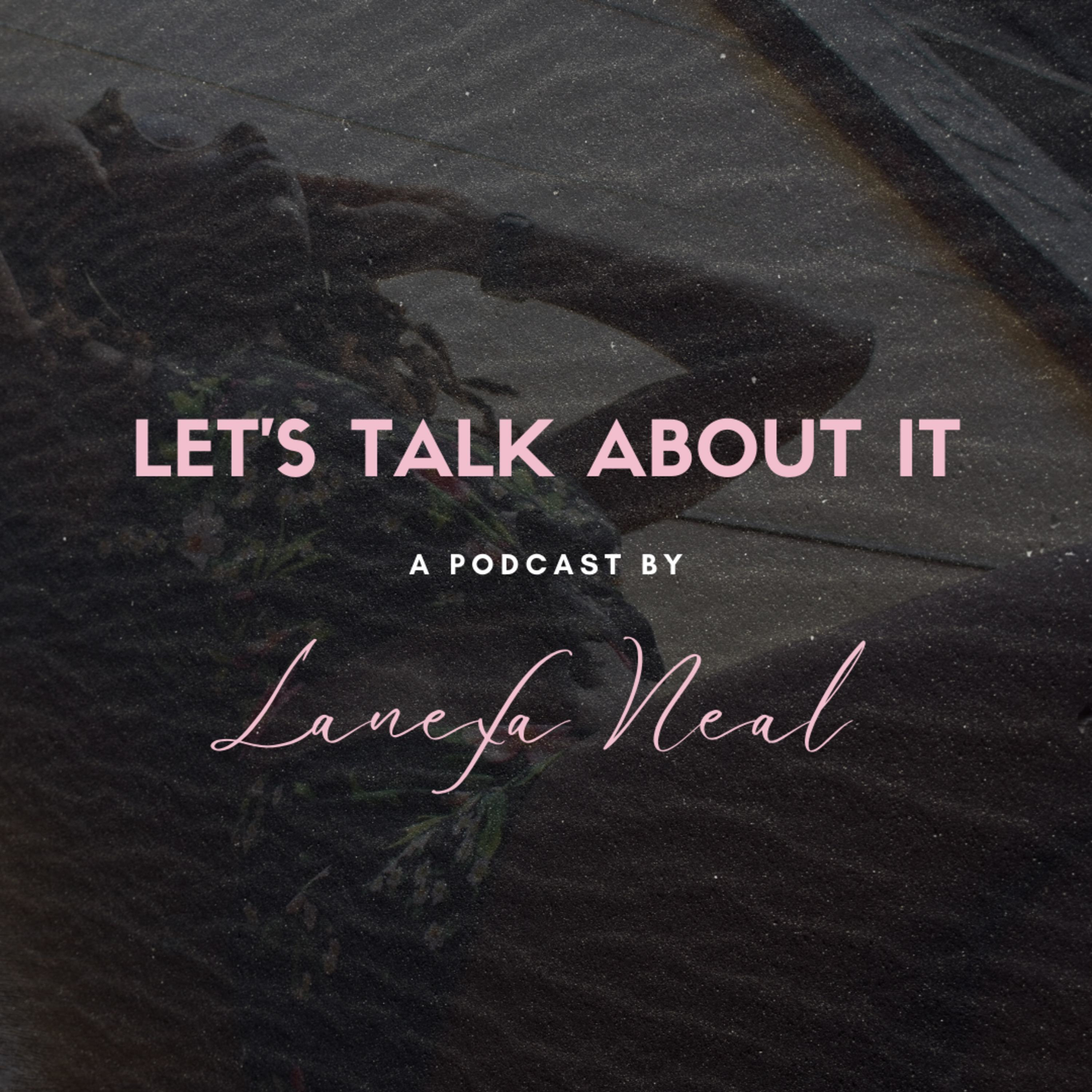 Let's Talk About It w/Lanexa