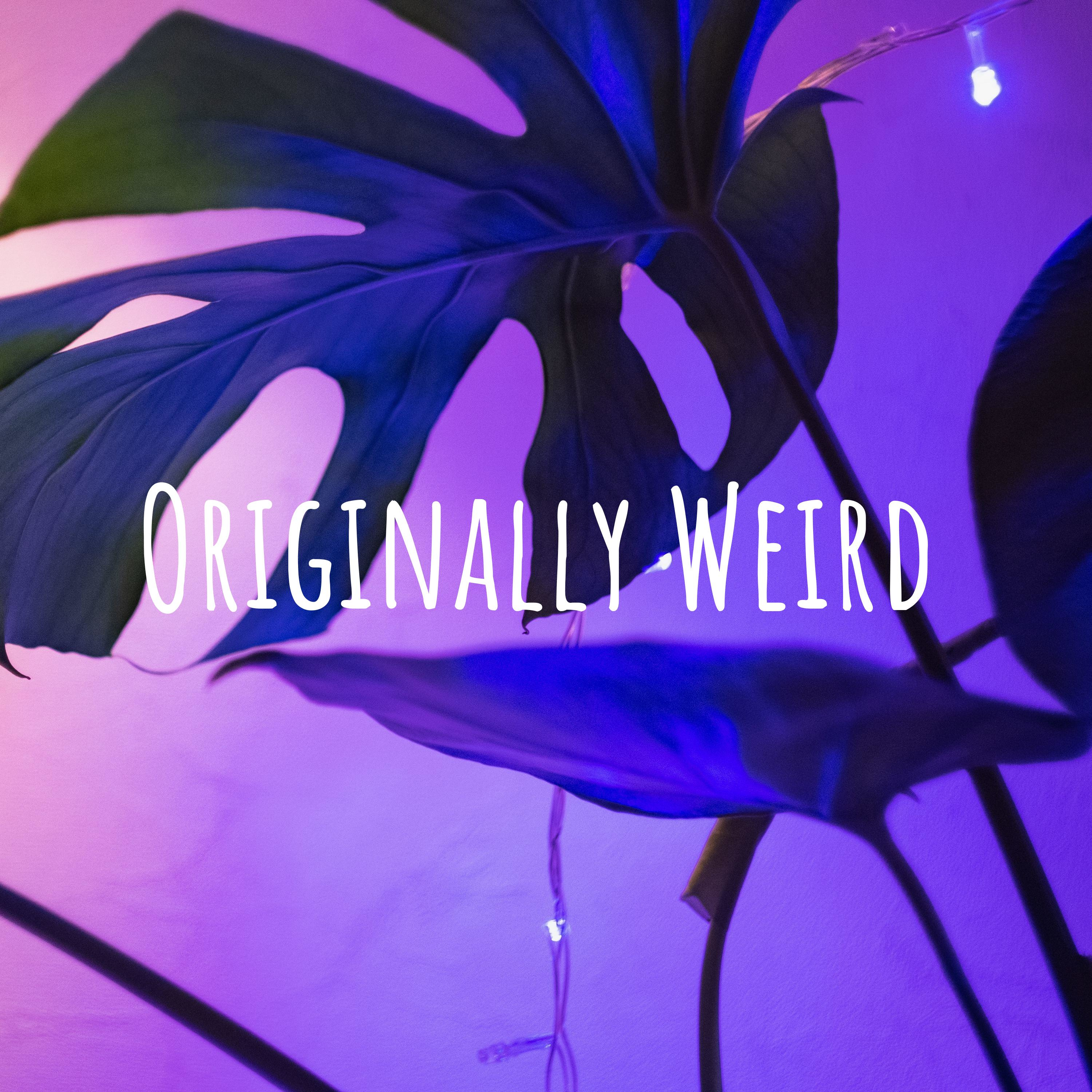 Originally Weird