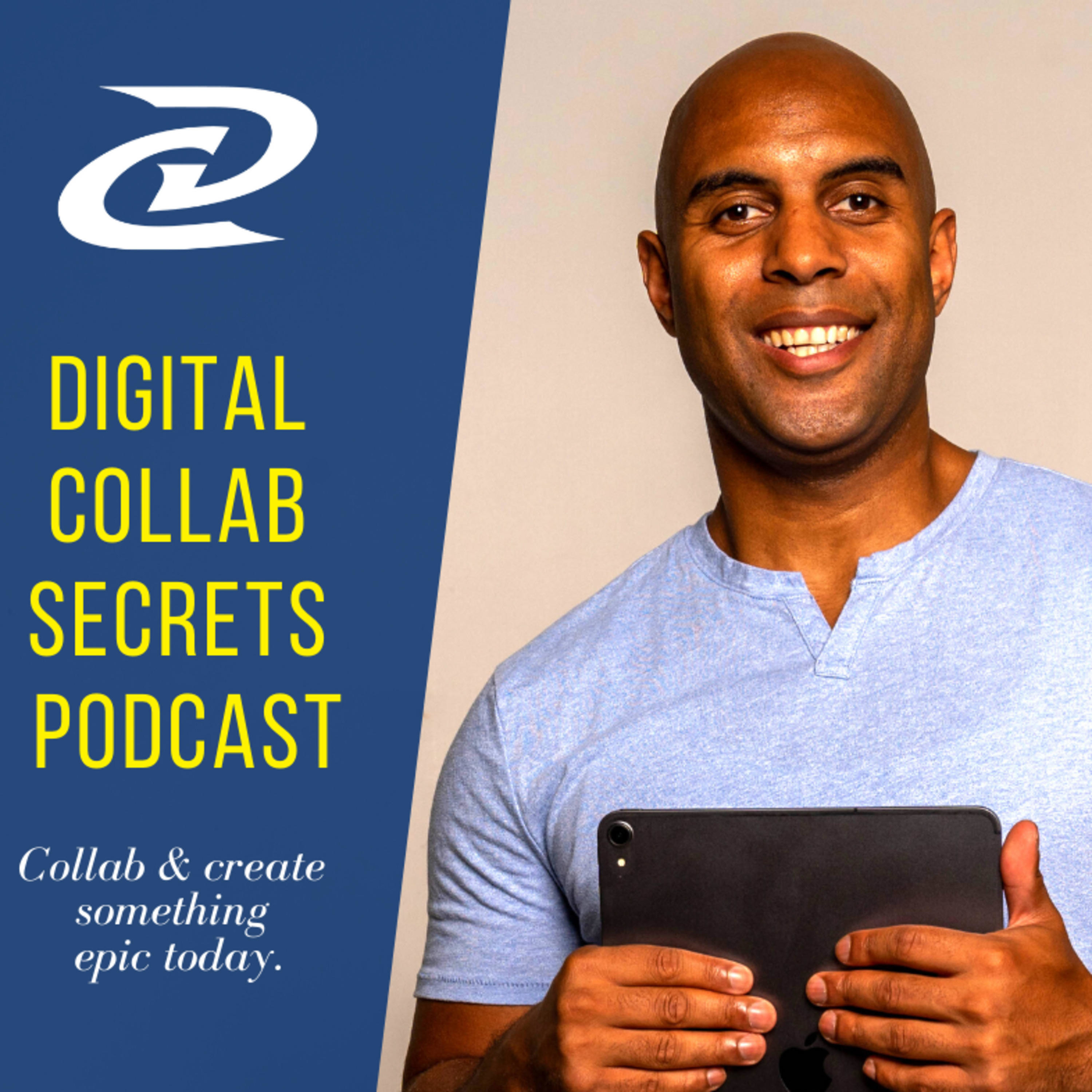 The Digital Collab Secrets Podcast