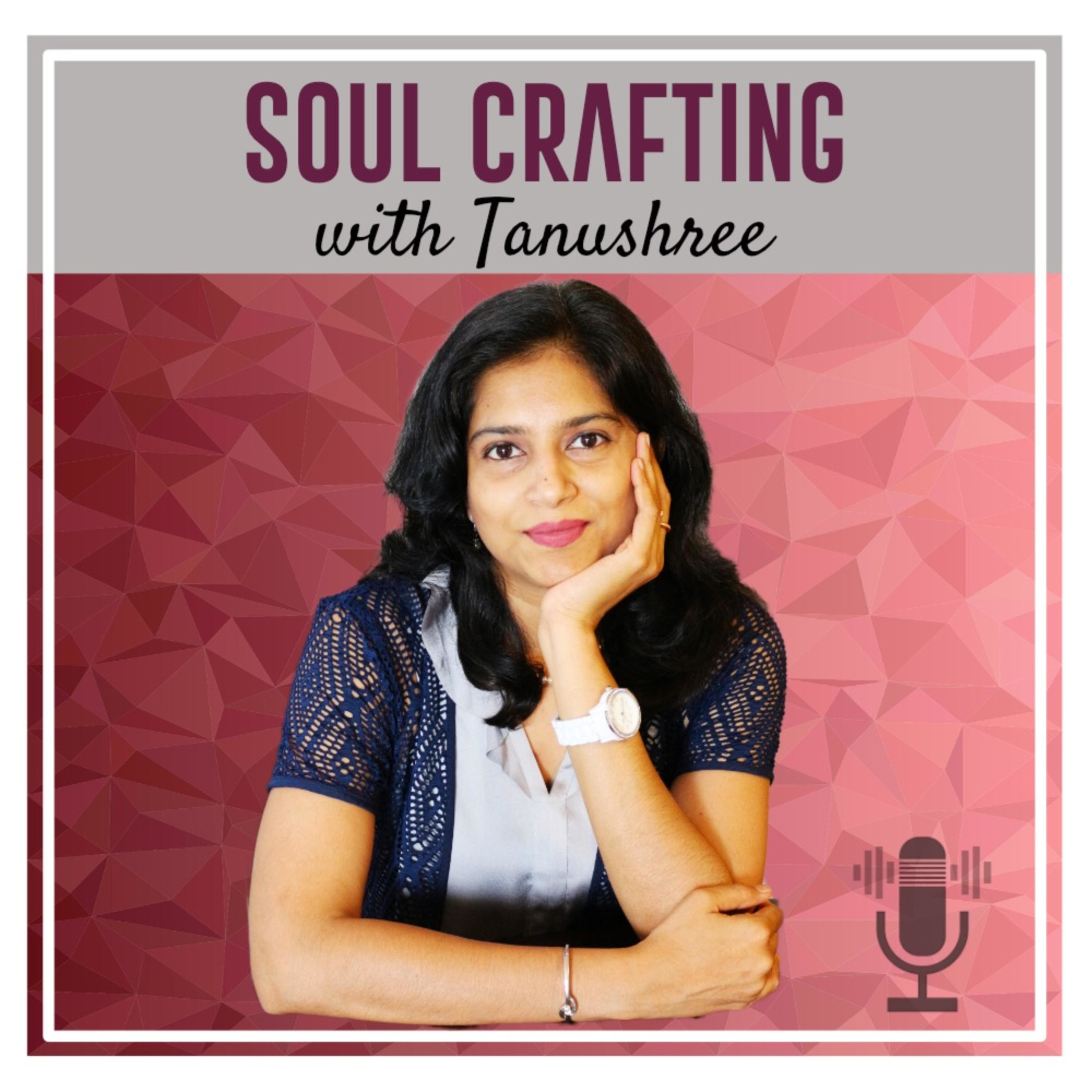 Soul Crafting with Tanushree~ crafting your inner awareness