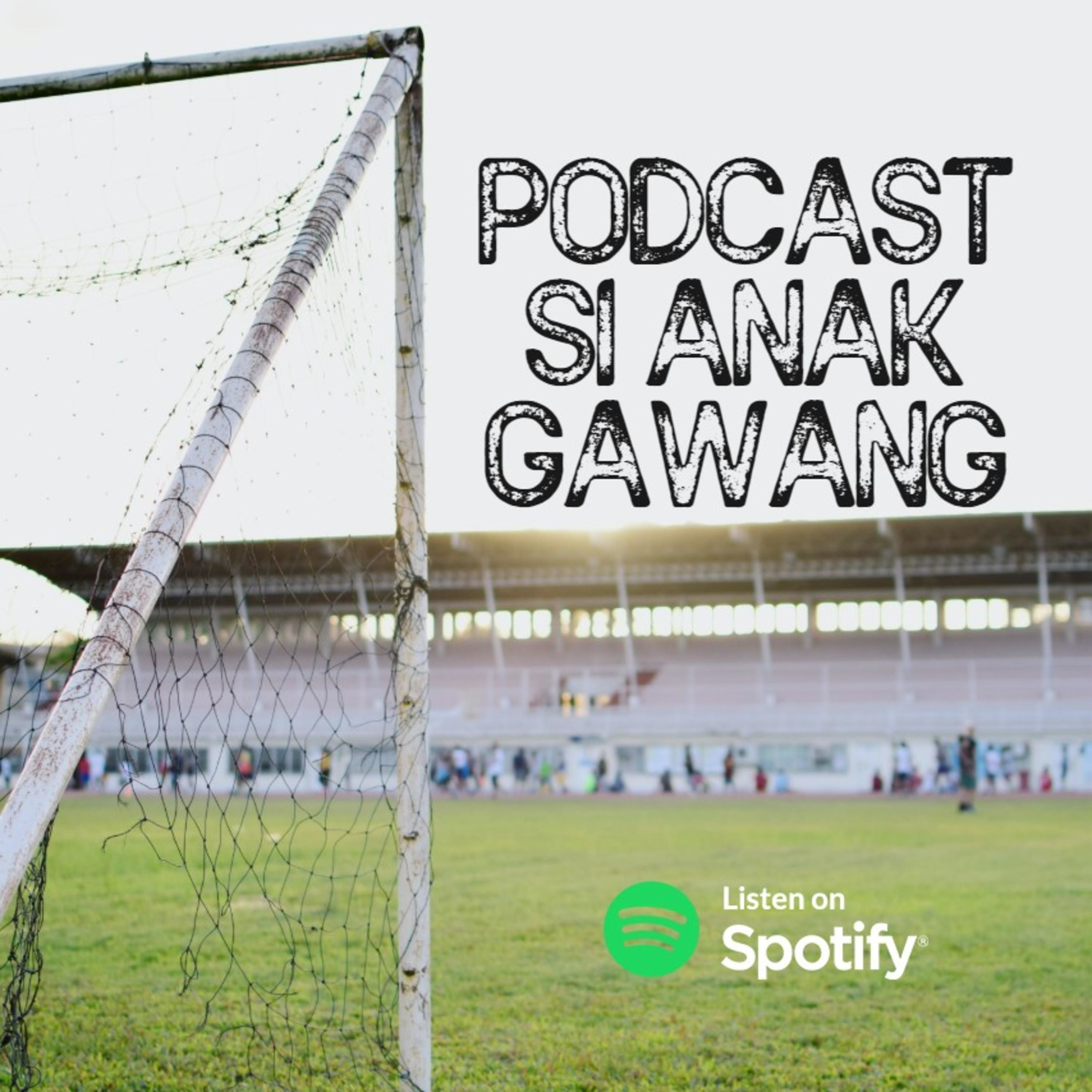 Podcast Si Anak Gawang