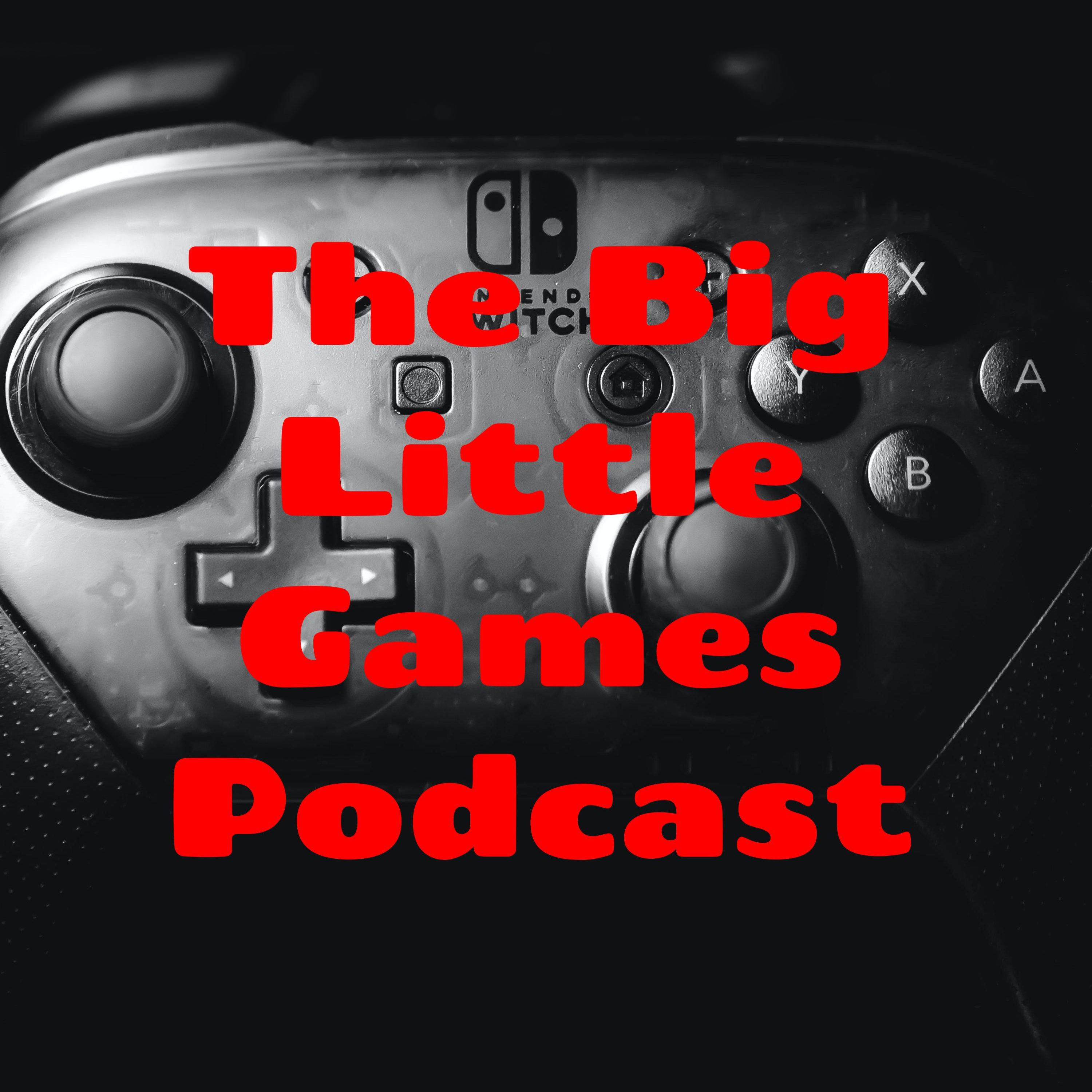 The Big Little Games Podcast