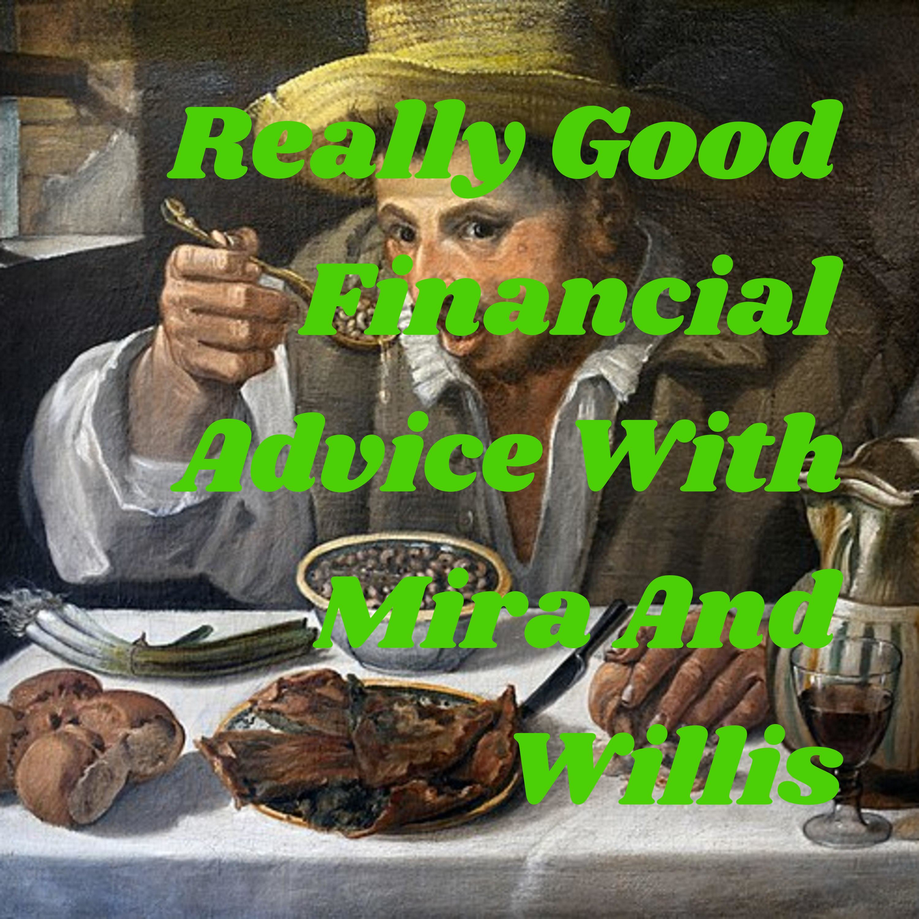 Really Good Financial Advice With Mira And Willis