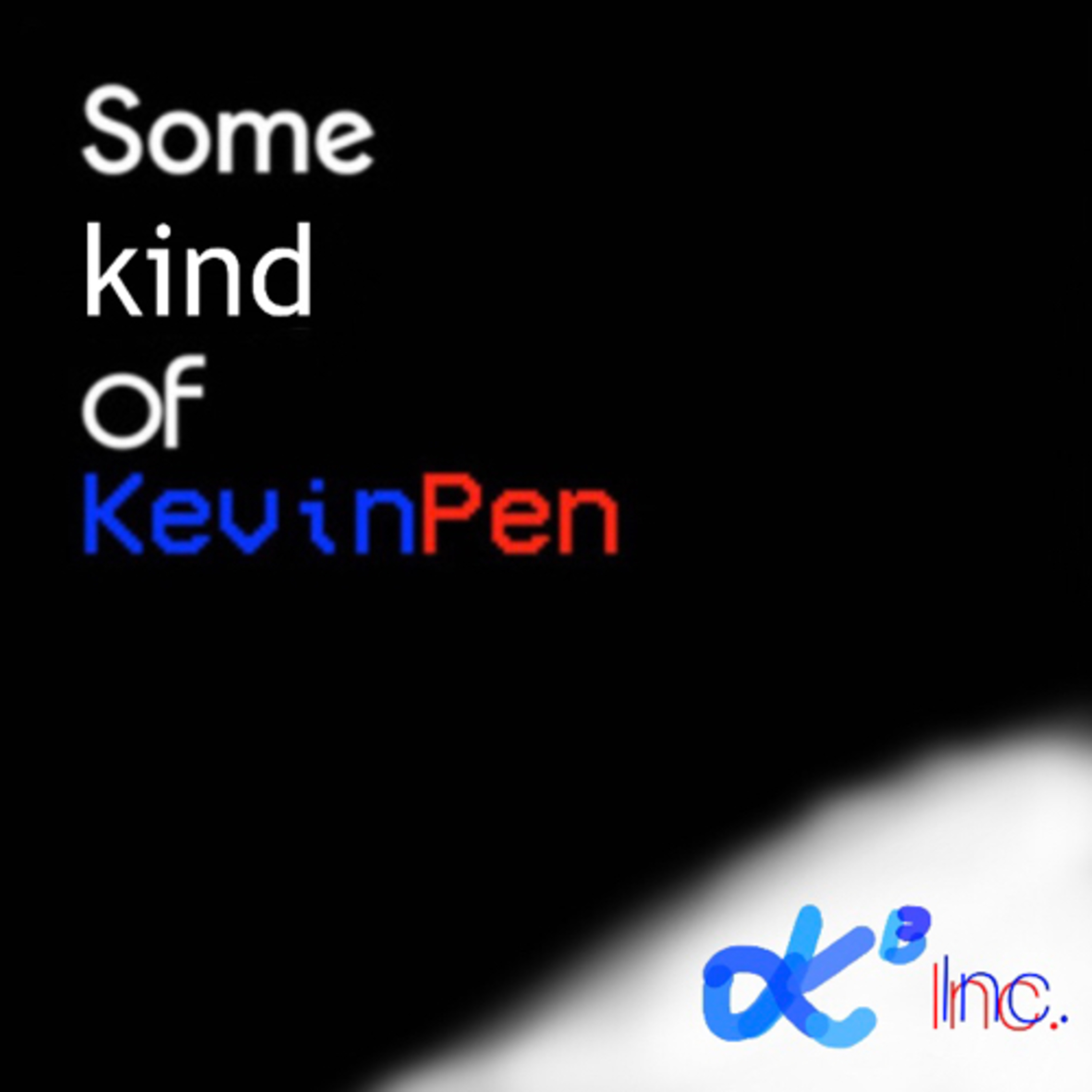Some Kind Of KevinPen