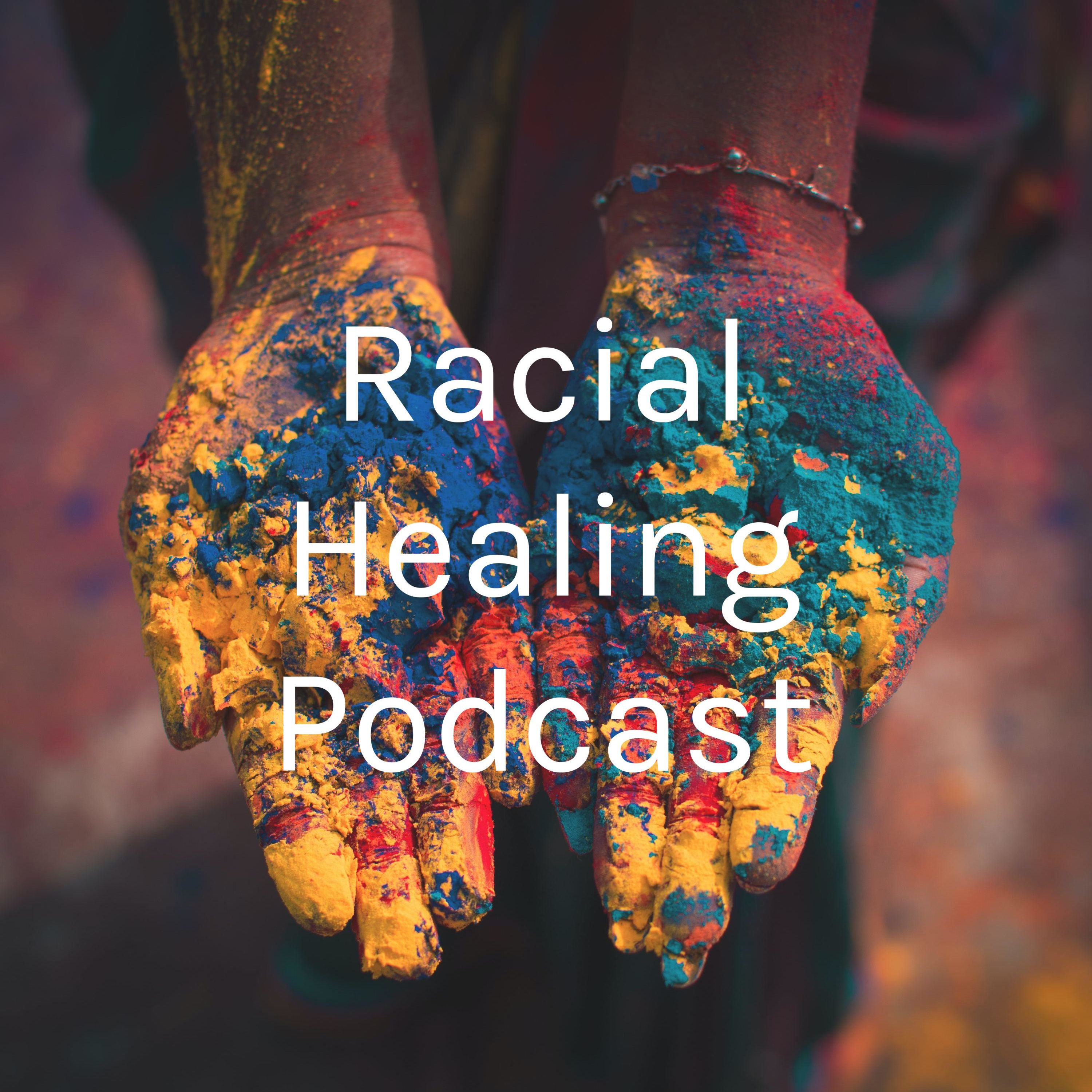 Racial Healing Podcast