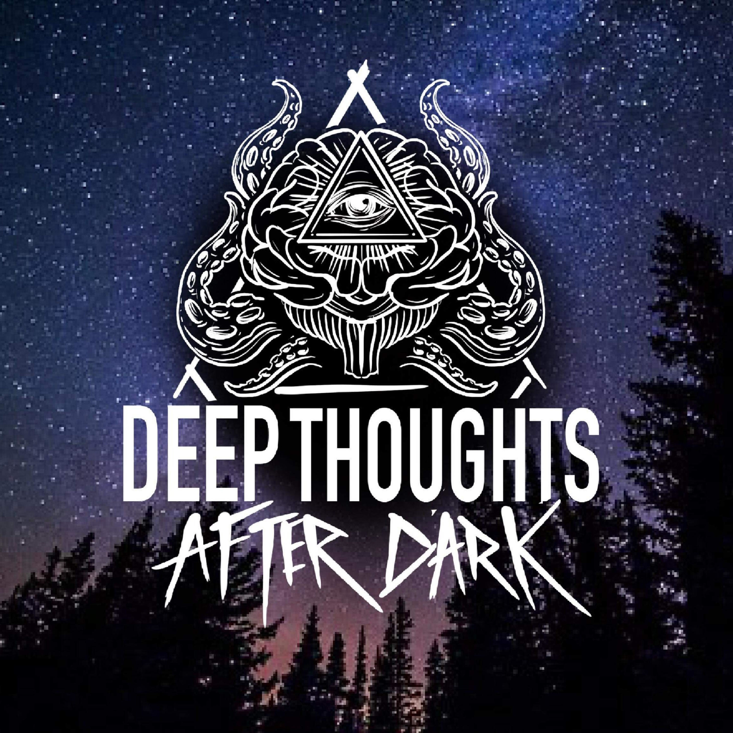 DEEP THOUGHTS AFTER DARK PODCAST
