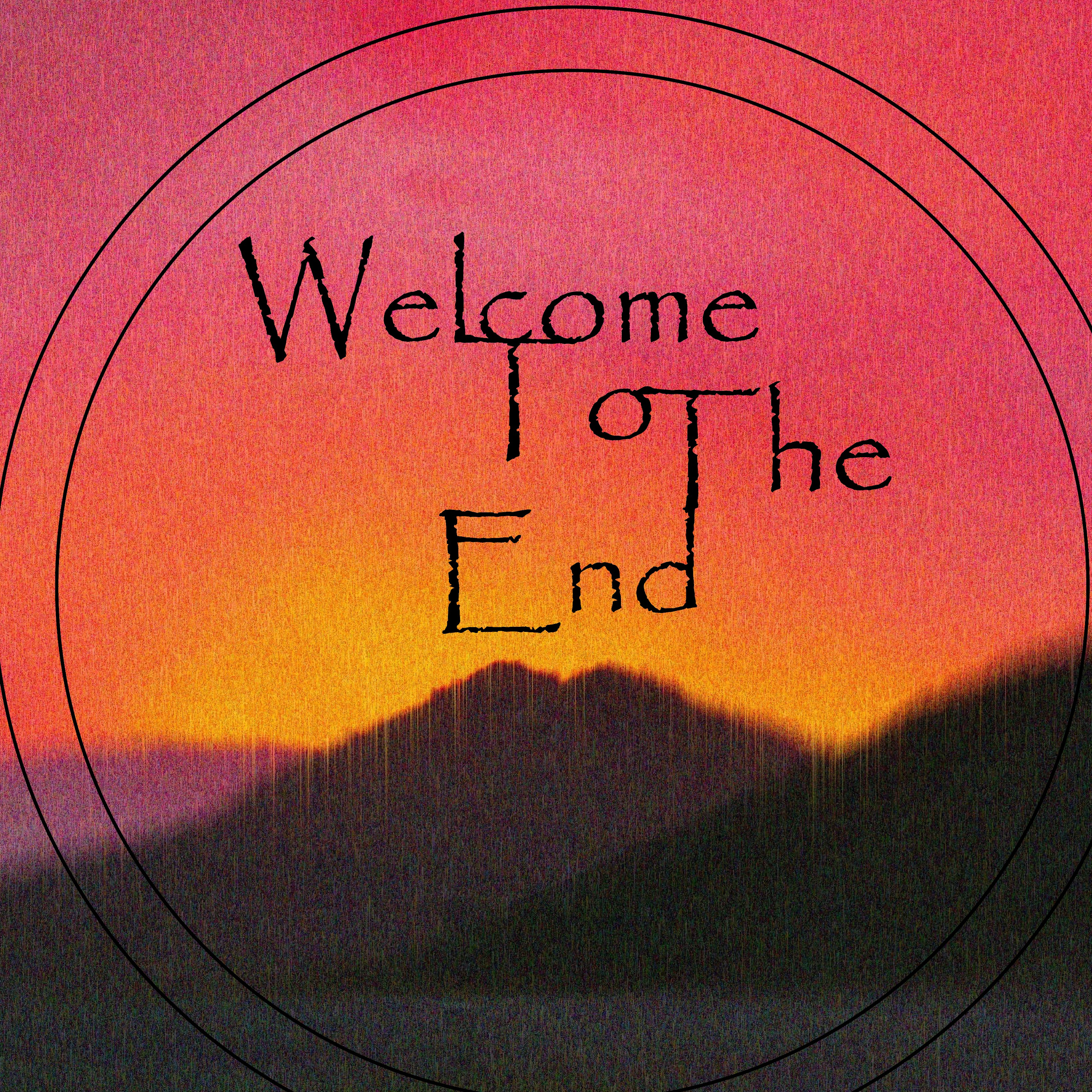 Welcome to the End (A Podcast)