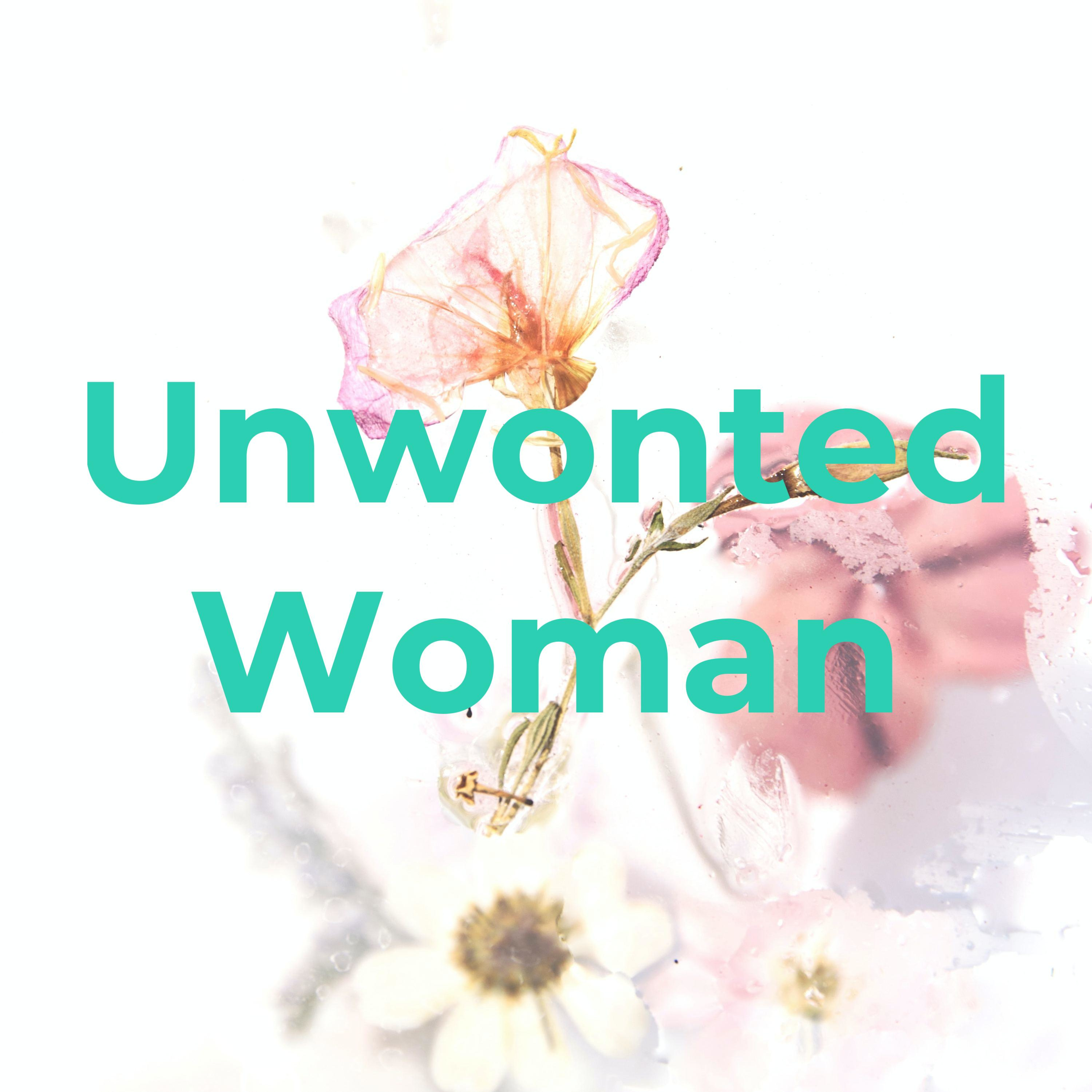 Unwonted Woman Unwonted Woman