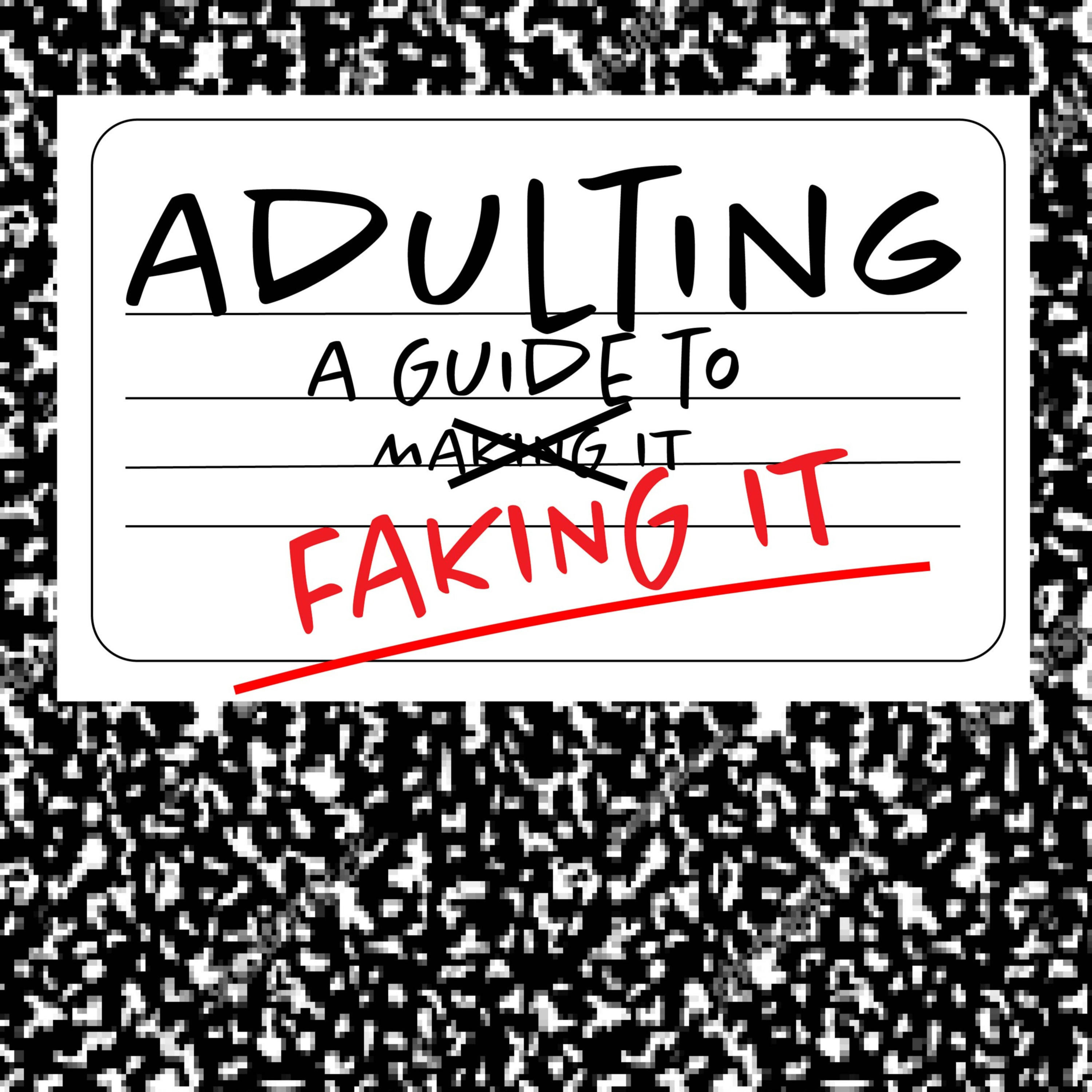 Adulting: A Guide to Faking It