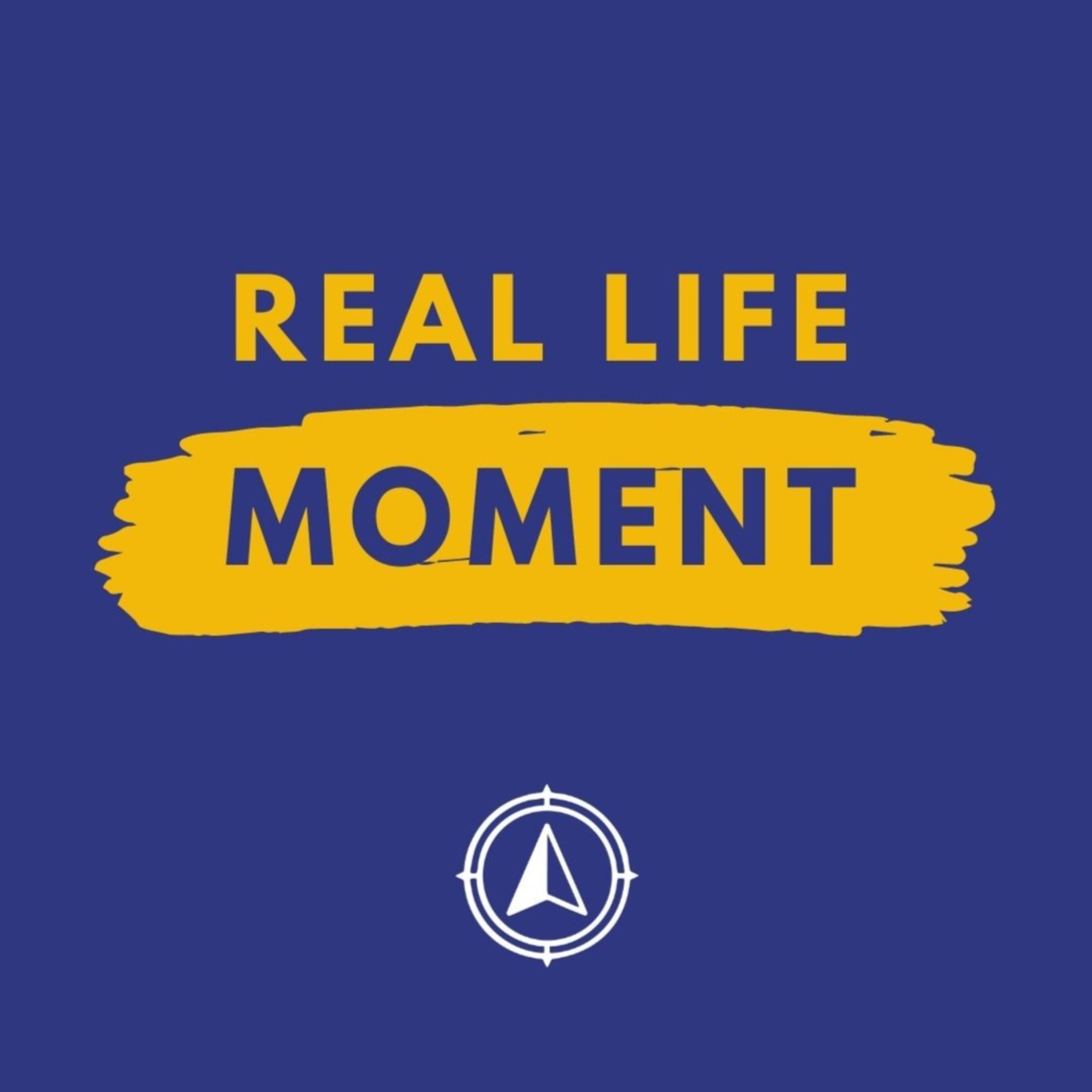 Real Life Moment