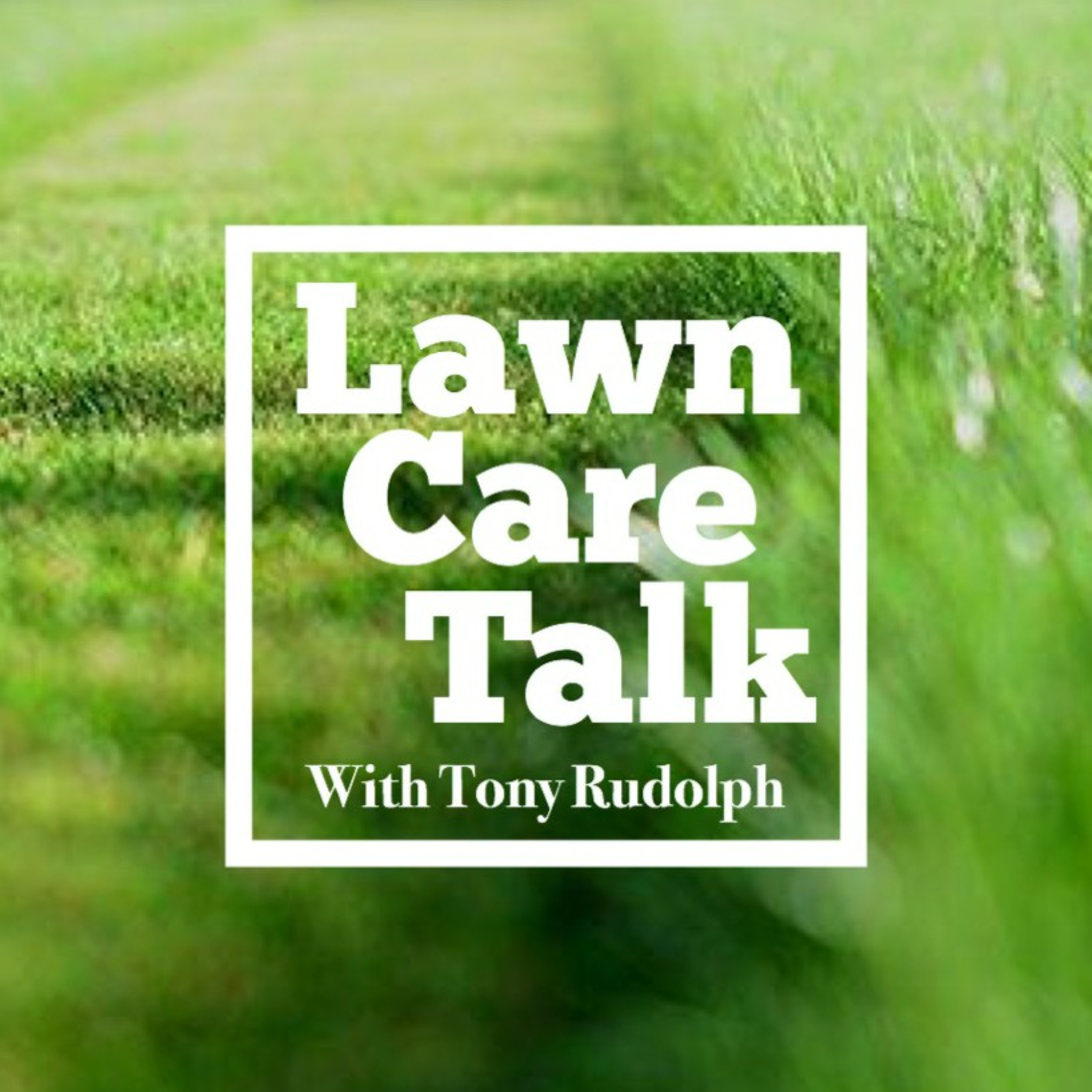 Tony\'s Lawn Care Talk