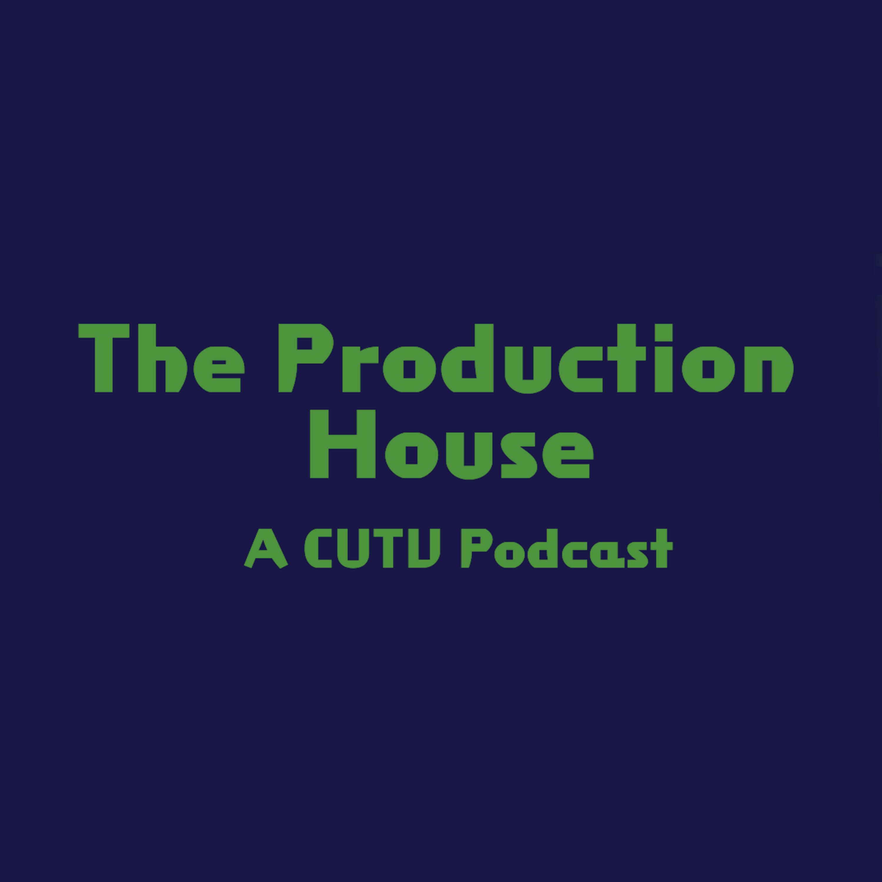 The Production House: A CUTV Podcast