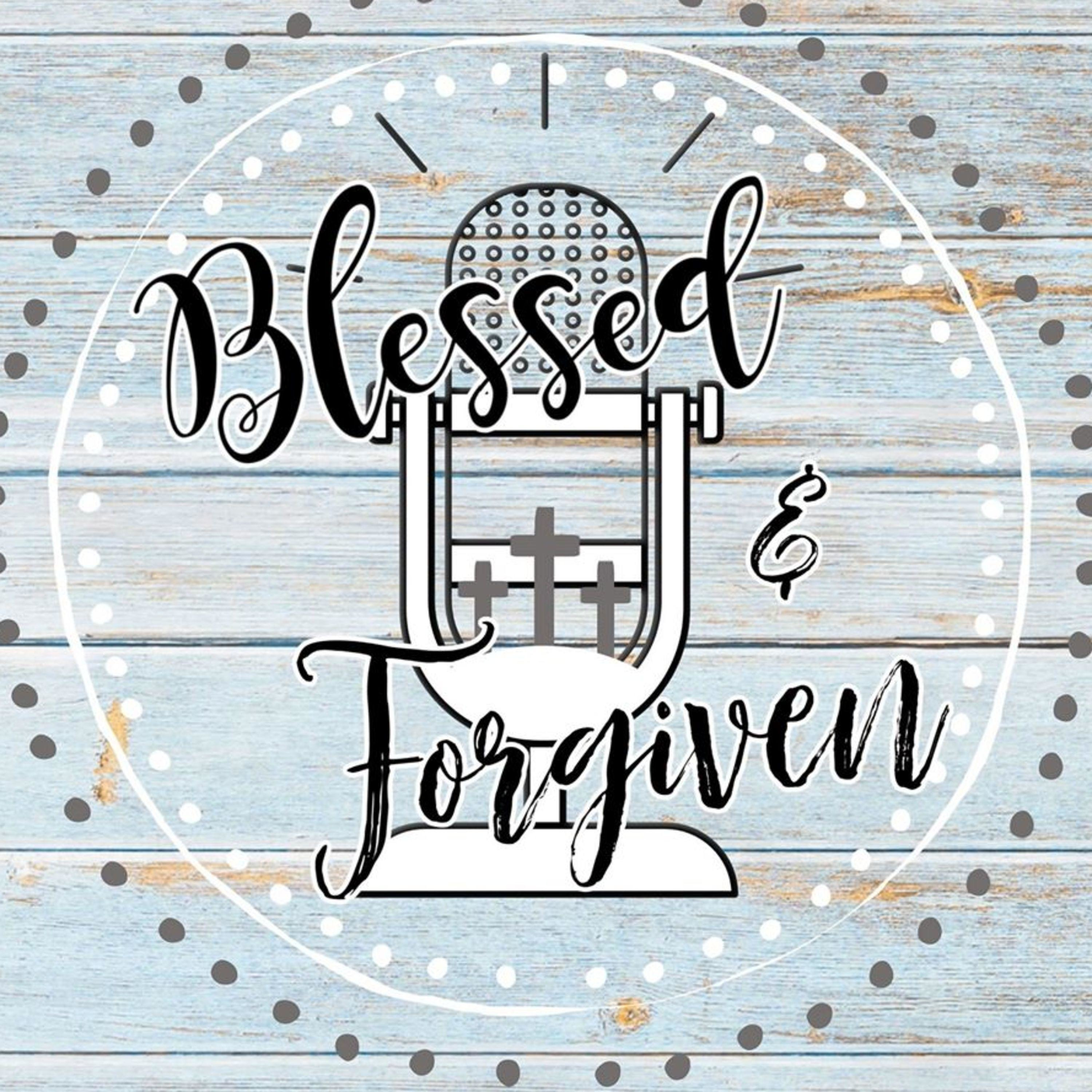 Blessed & Forgiven
