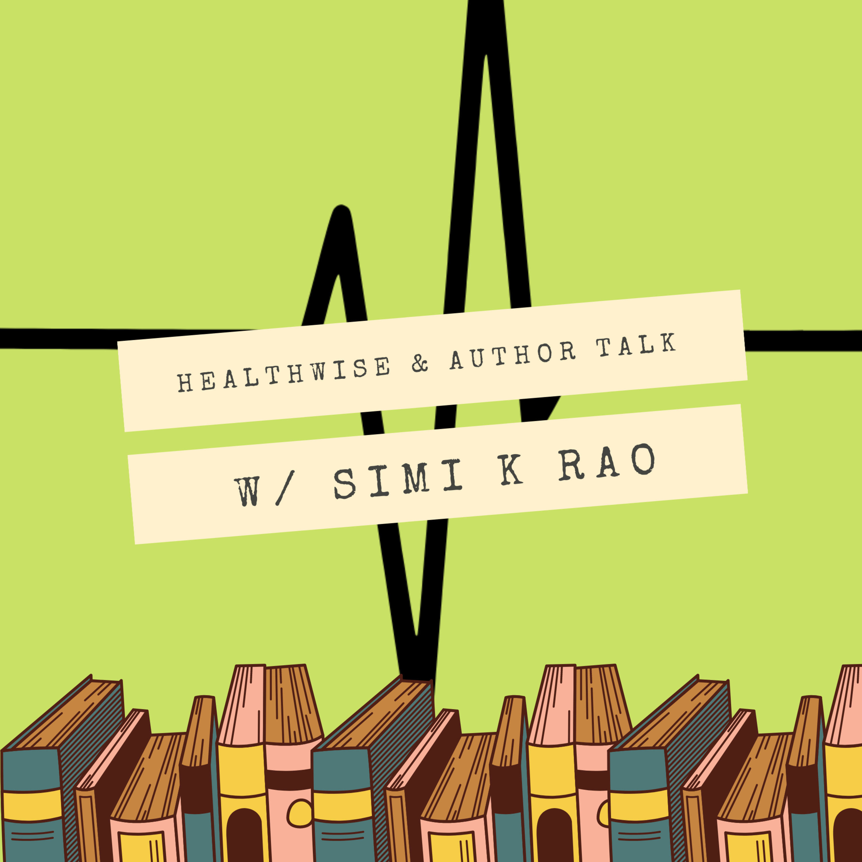Healthwise & Author Talk with Simi K. Rao podcast artwork