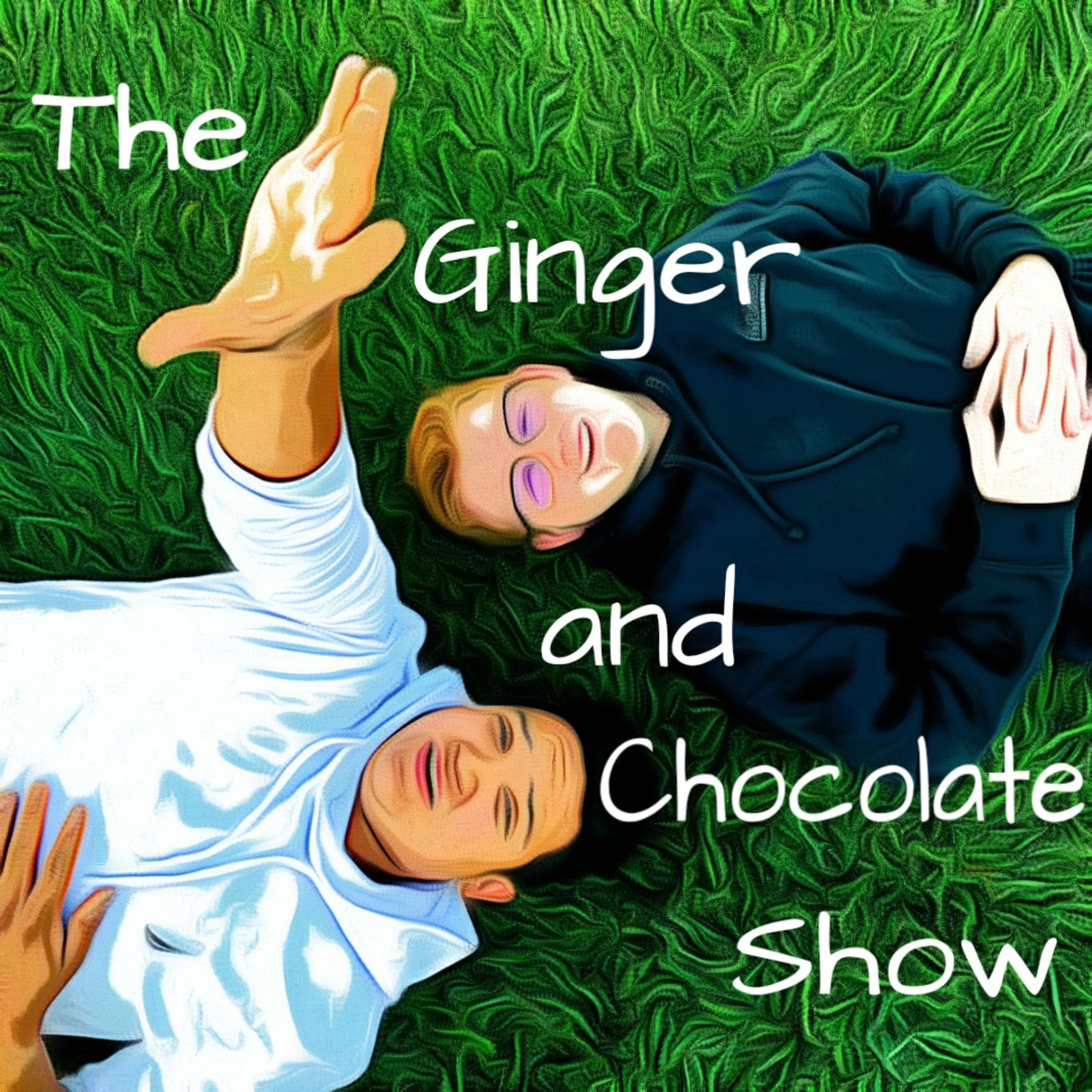 The Ginger and Chocolate Show