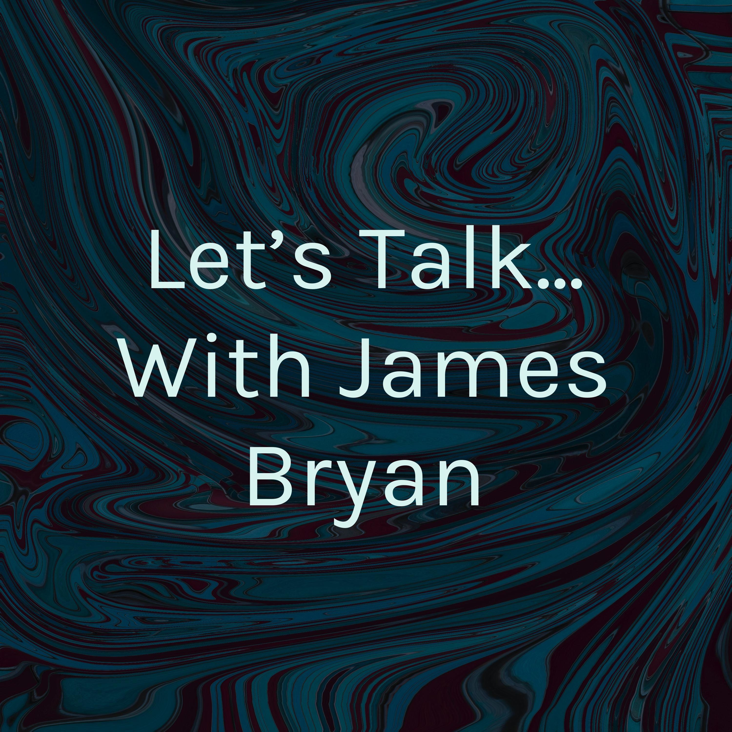 Let’s Talk... With James Bryan cover art