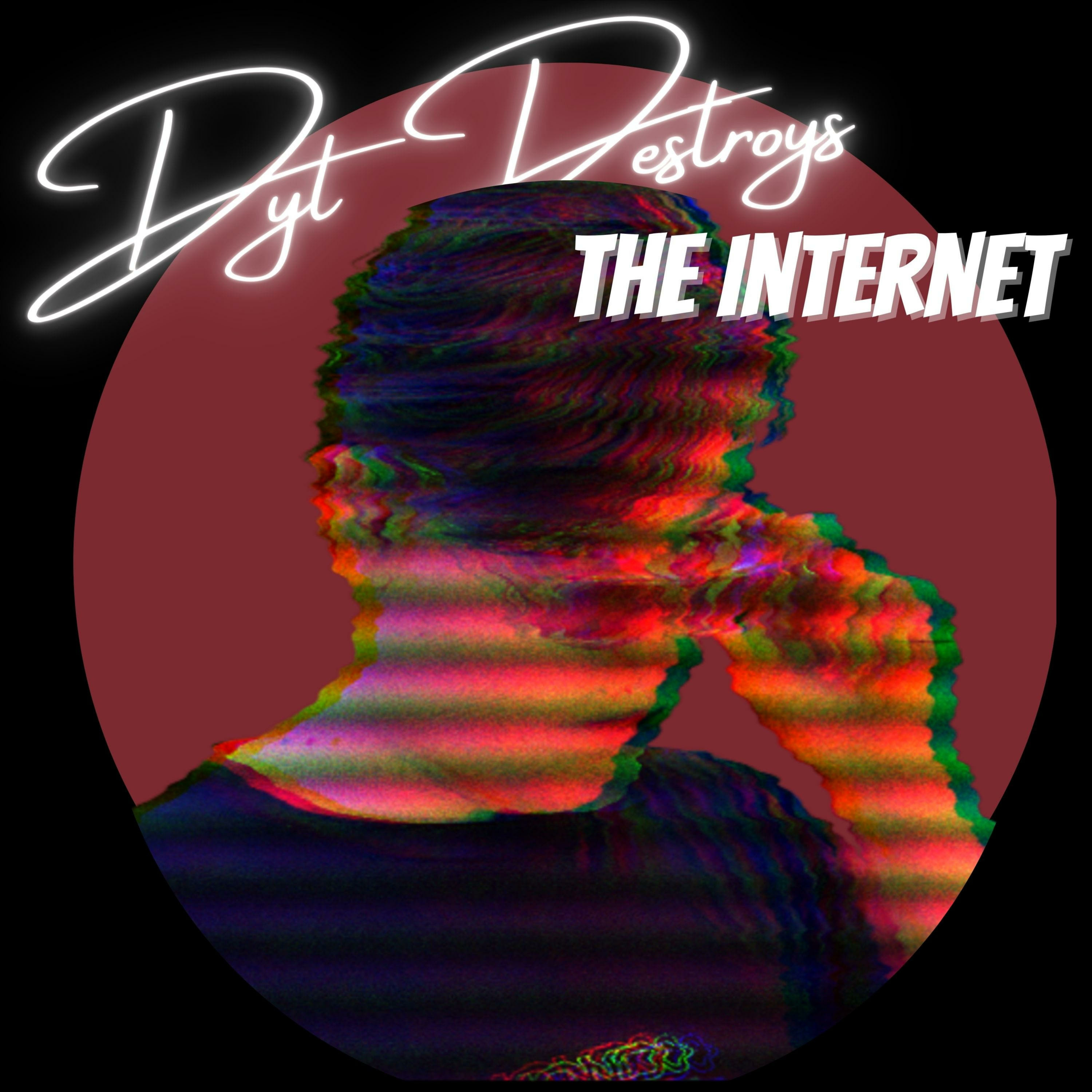 Dyl Destroys The Internet