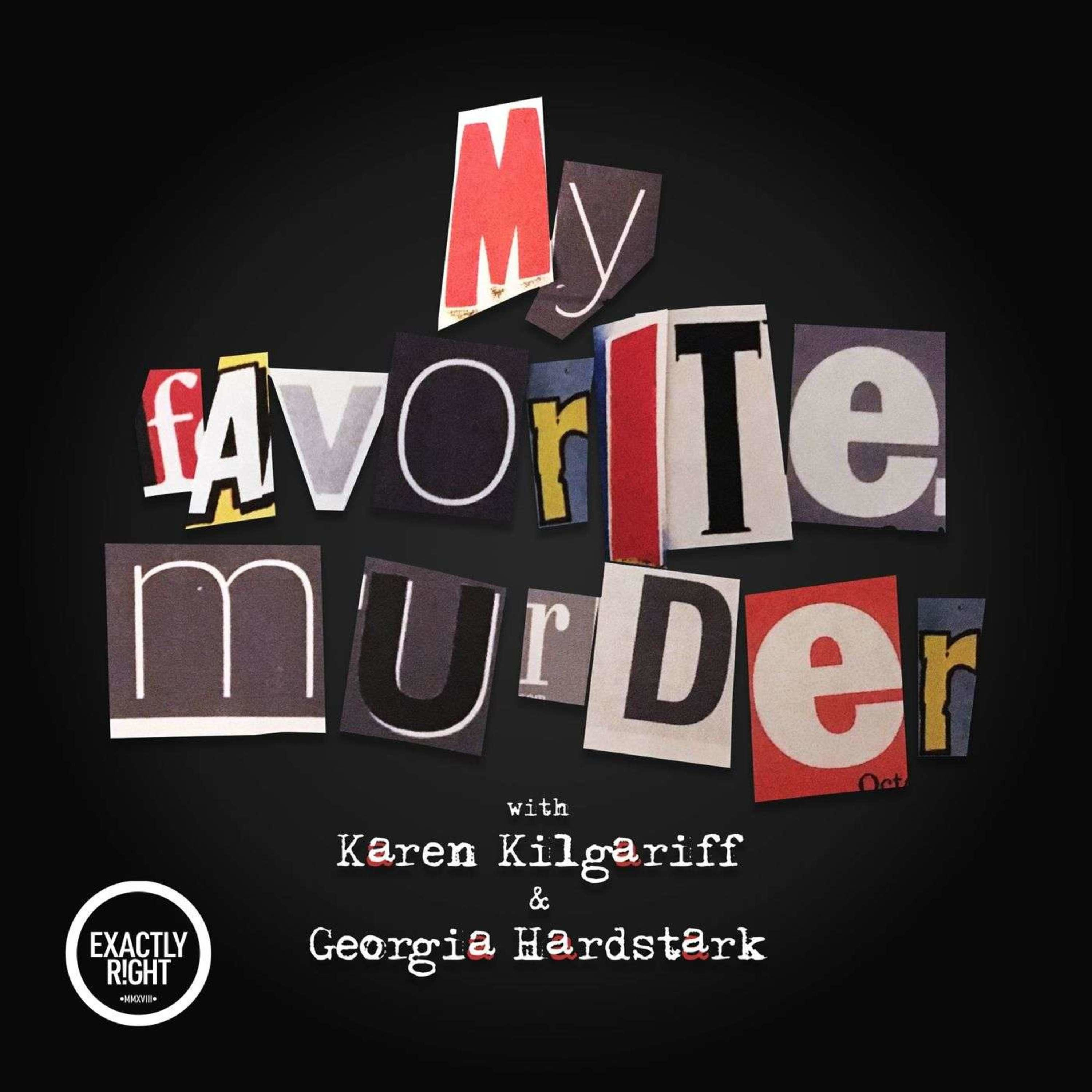 My Favorite Murder with Karen Kilgariff and Georgia Hardstark {Best Podcast August)