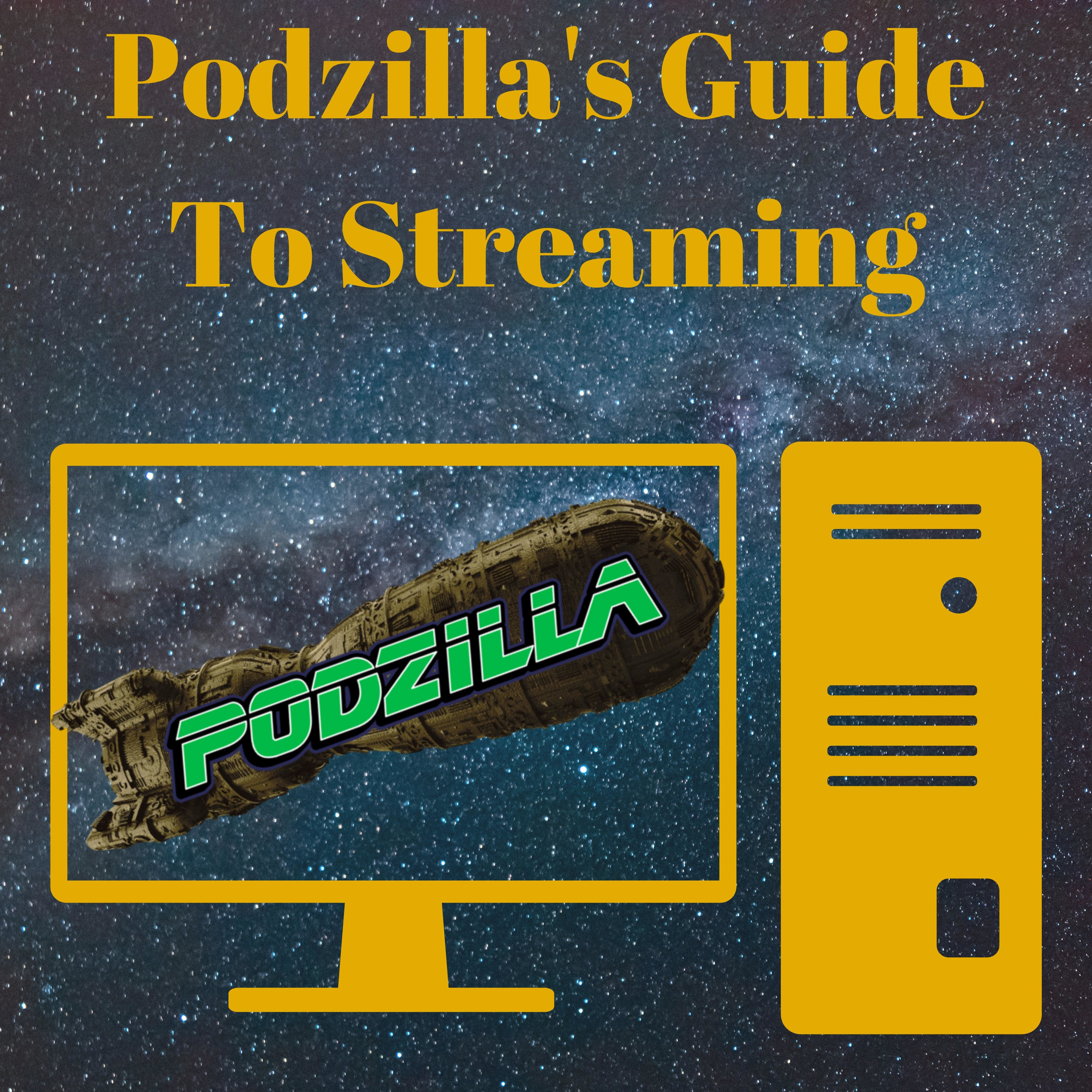 Podzilla\'s Guide To Streaming
