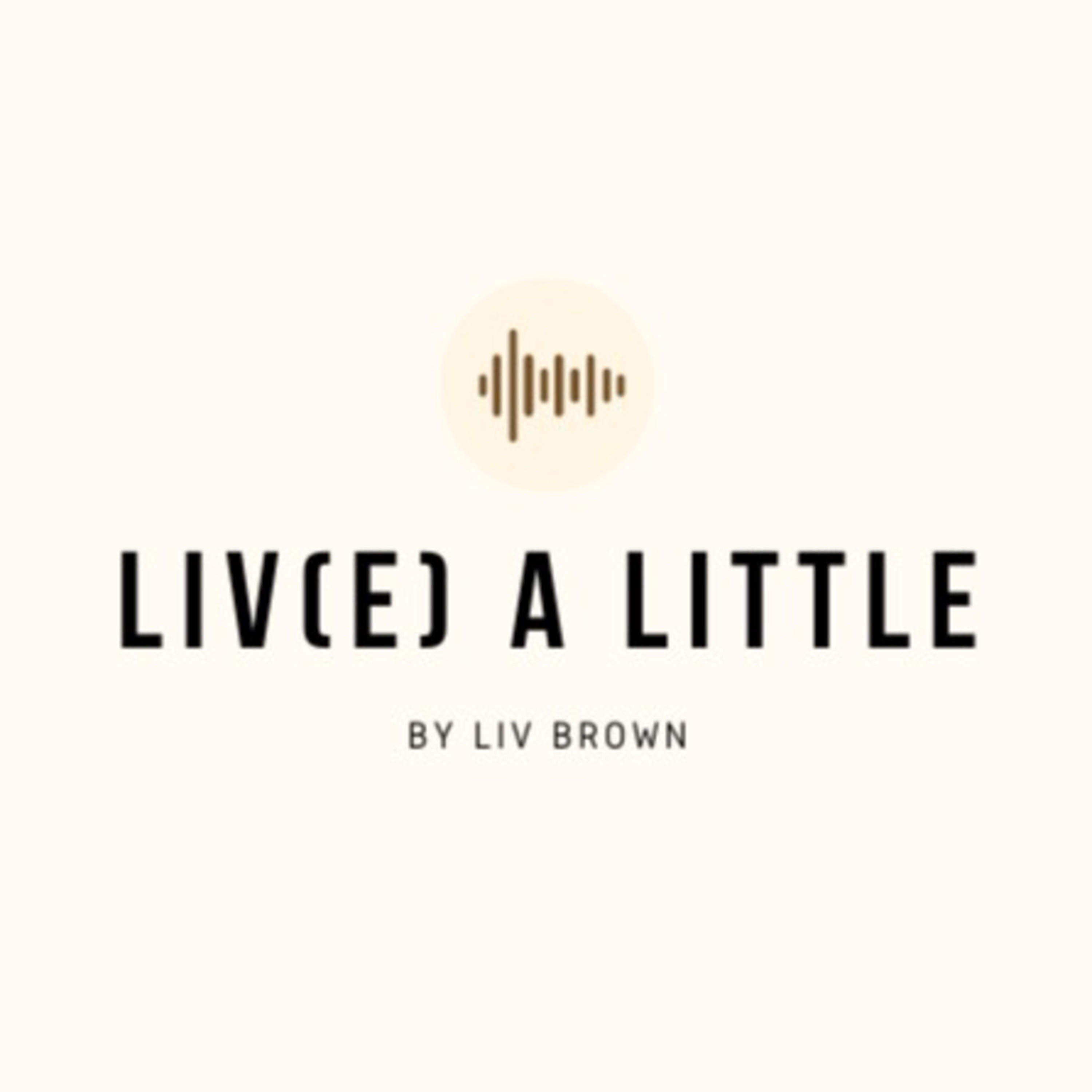 Liv(e) A Little