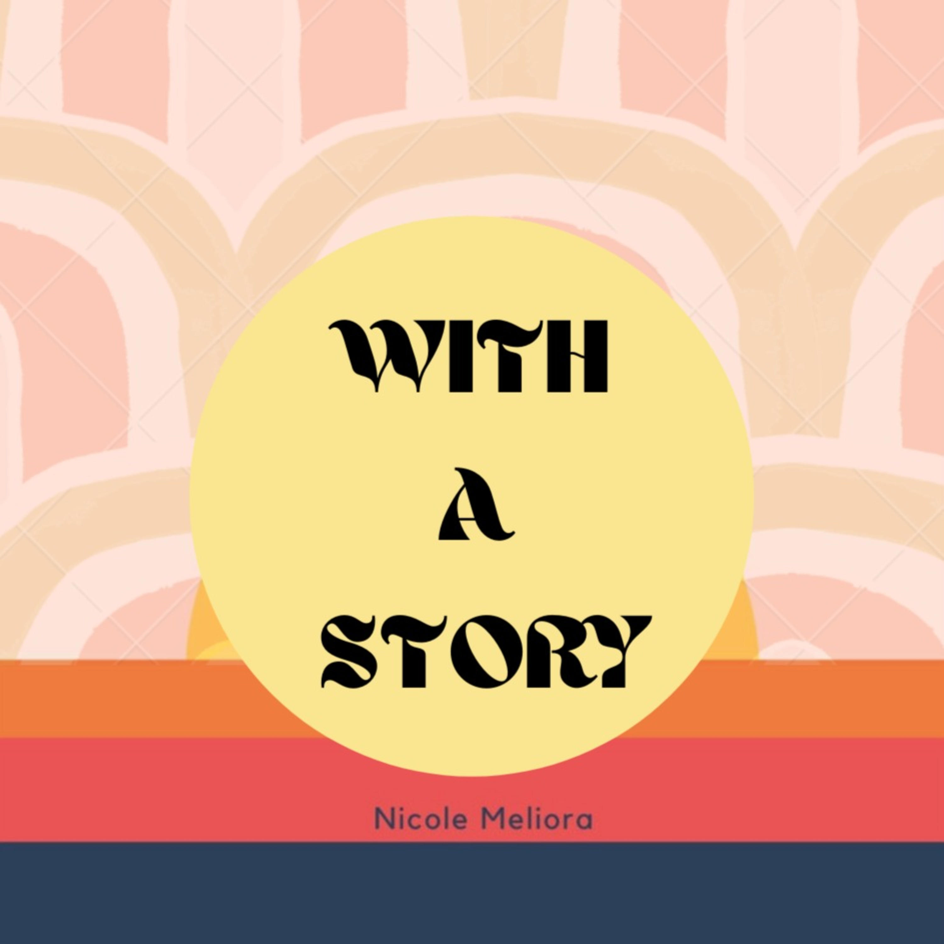 With A Story w/ Nicole Meliora