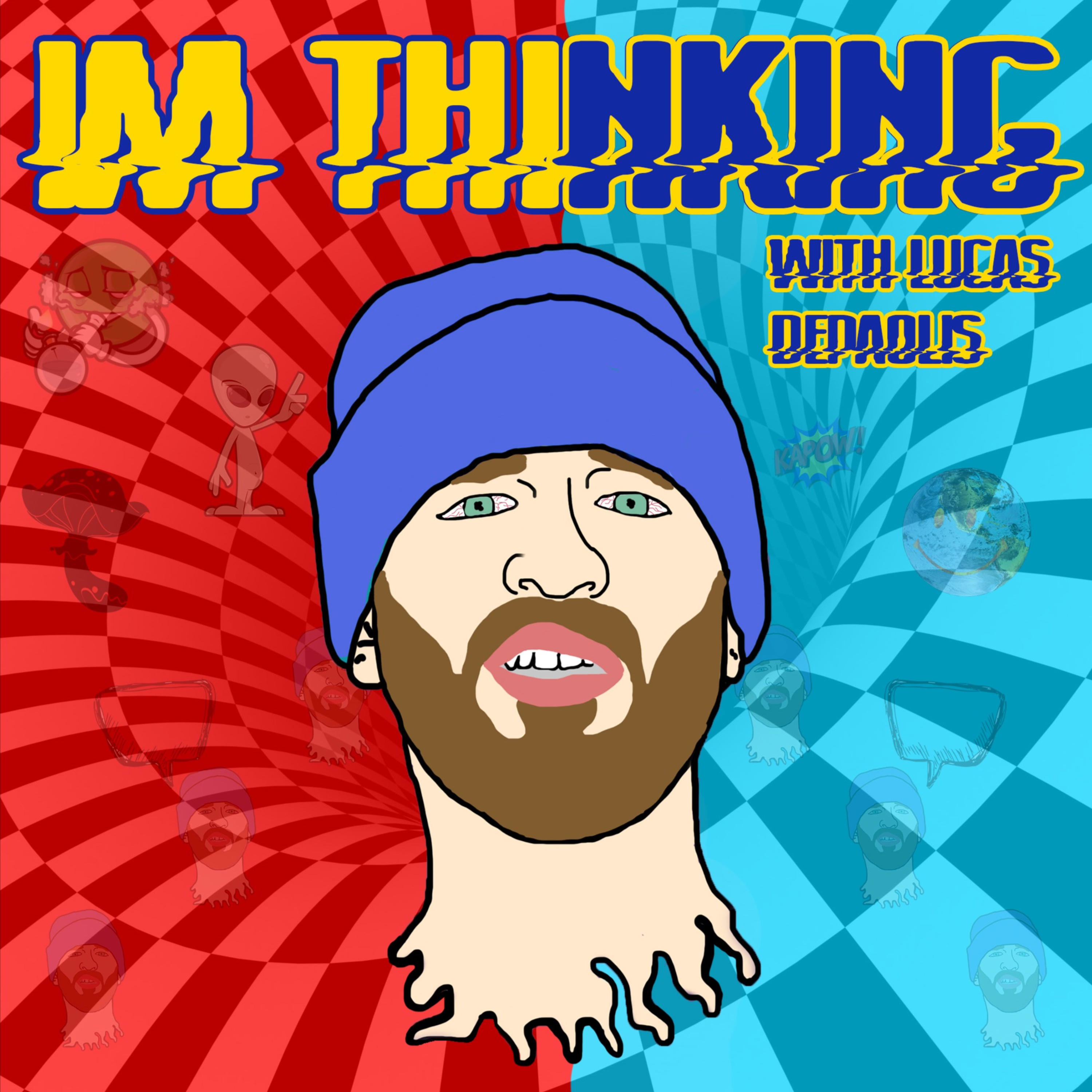 I'm Thinking I'm Thinking