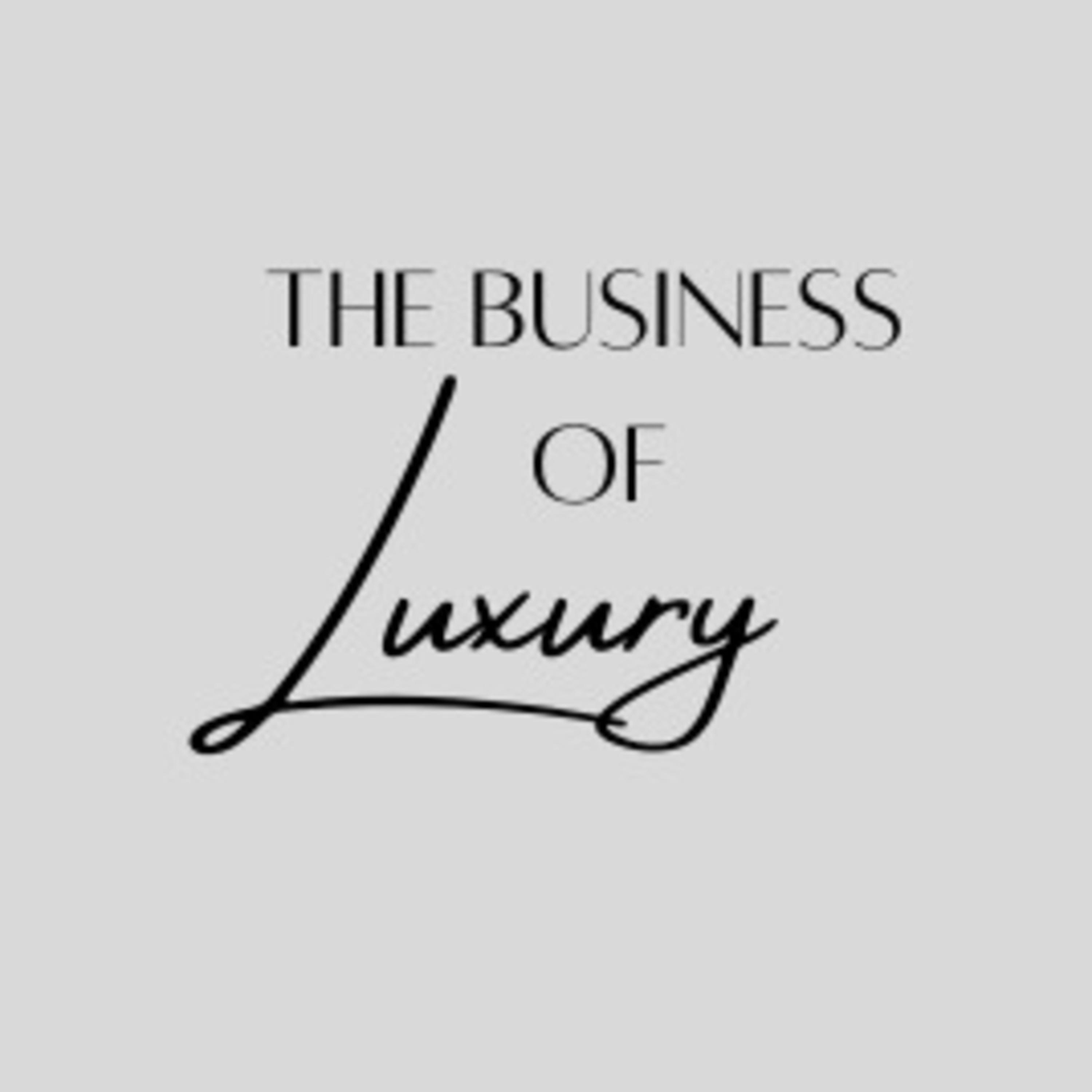 The Business Of Luxury