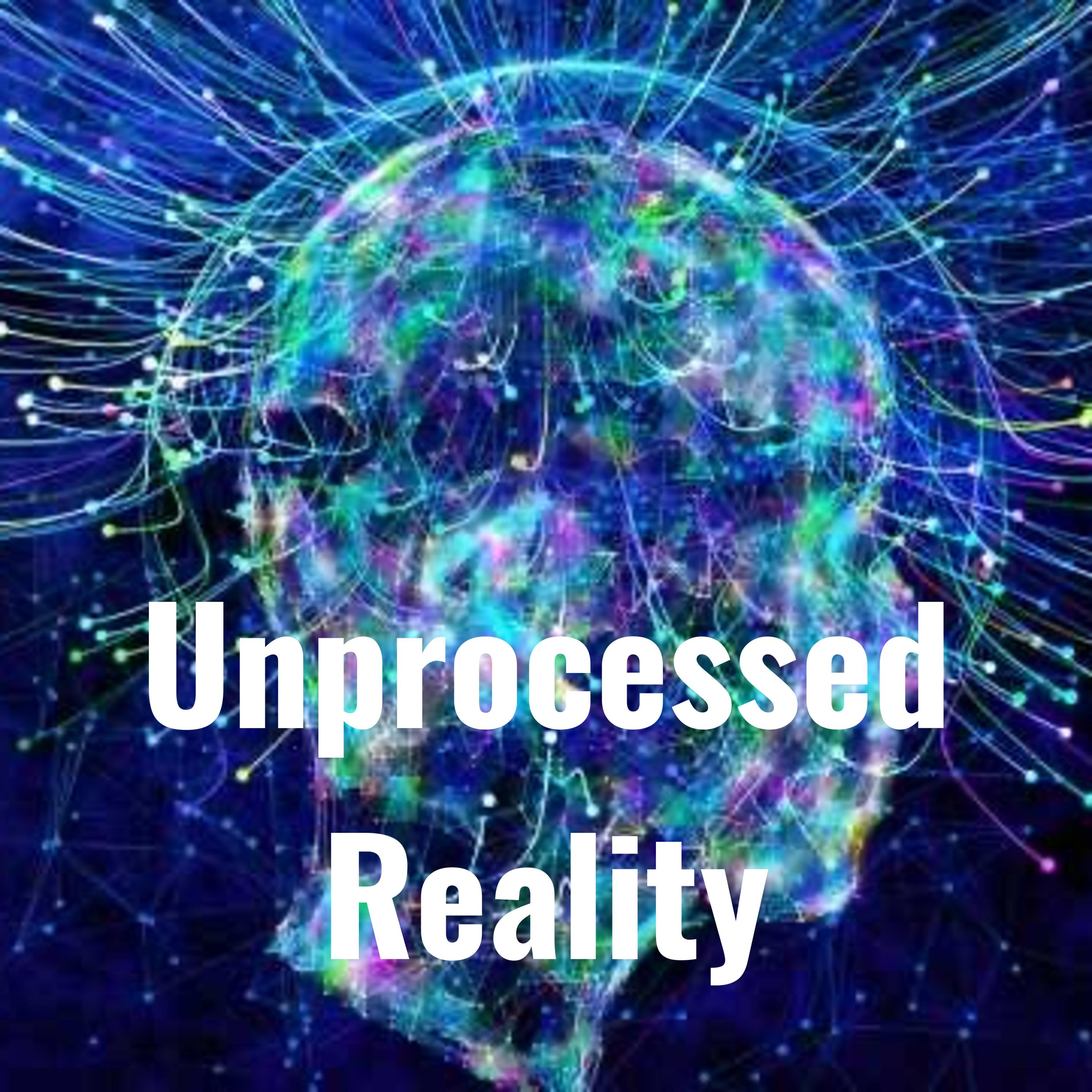 Unprocessed Reality podcast artwork