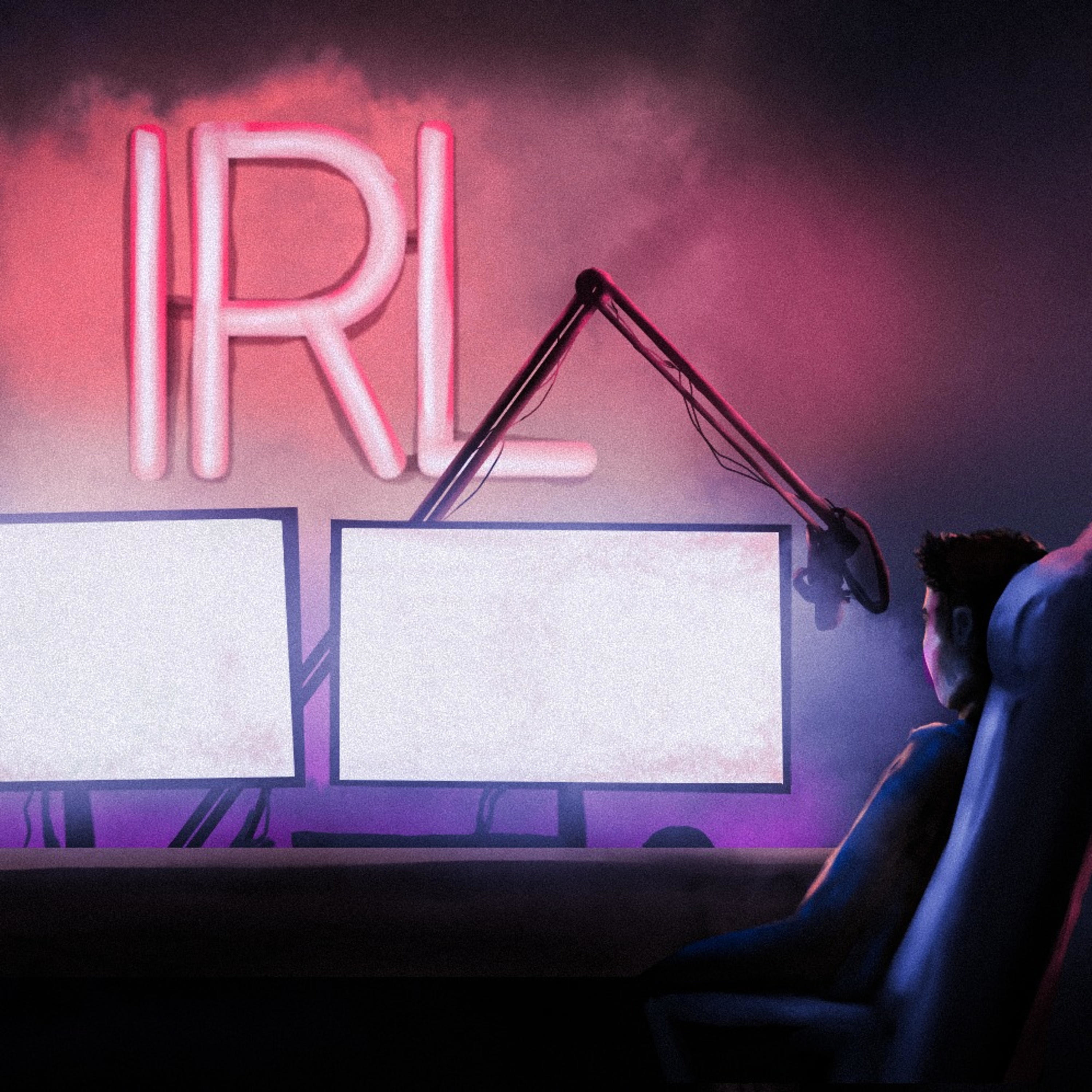 IRL - In Real Life