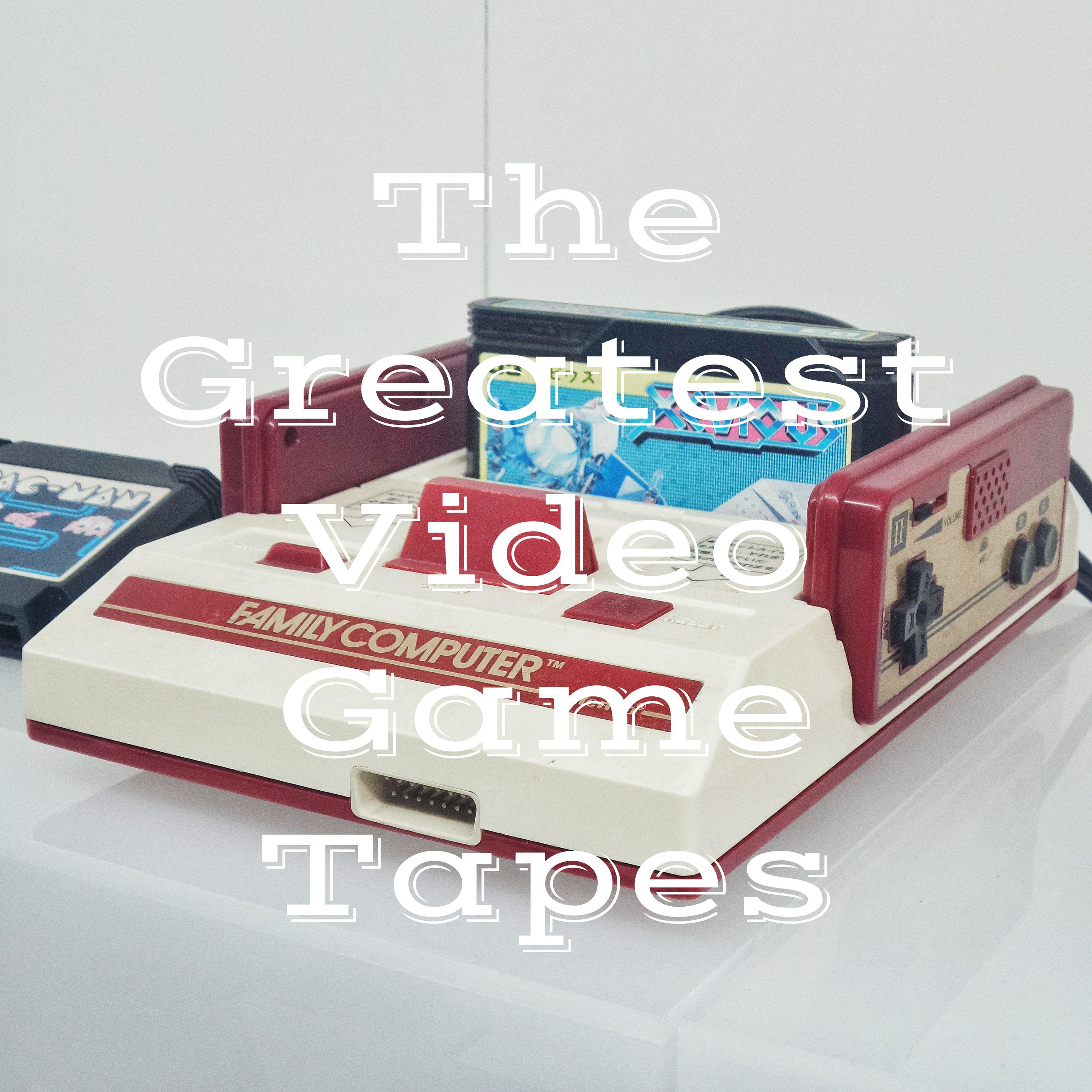 The Greatest Video Game Tapes