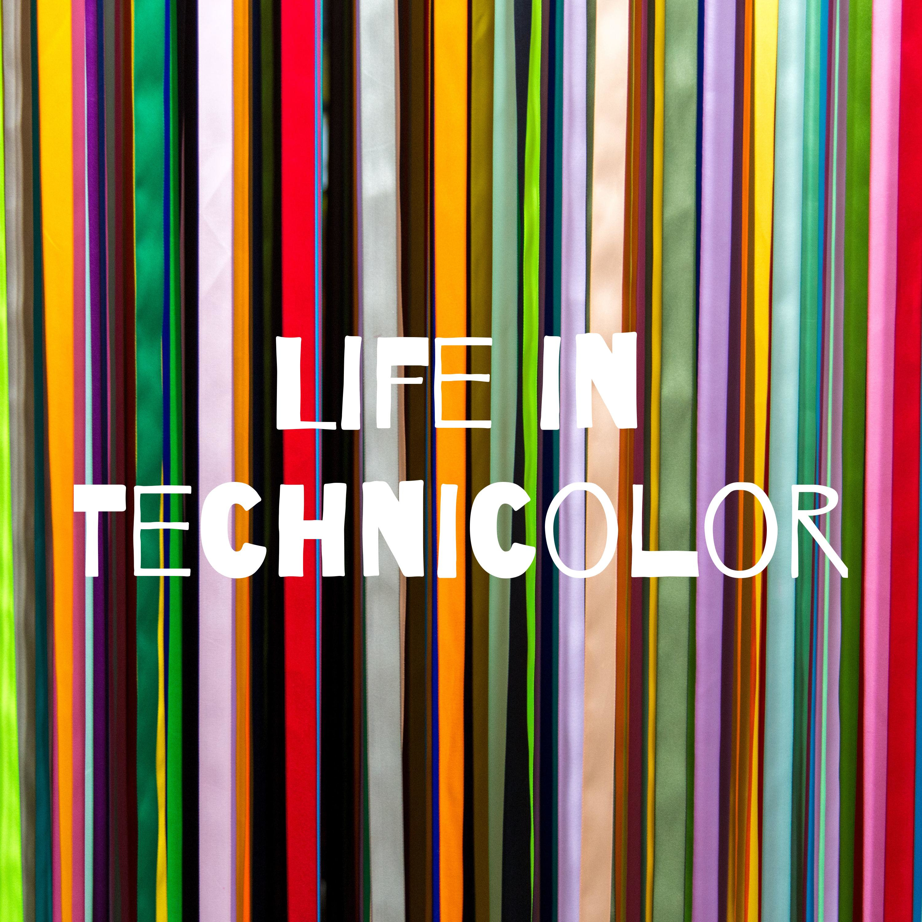 Life in Technicolor