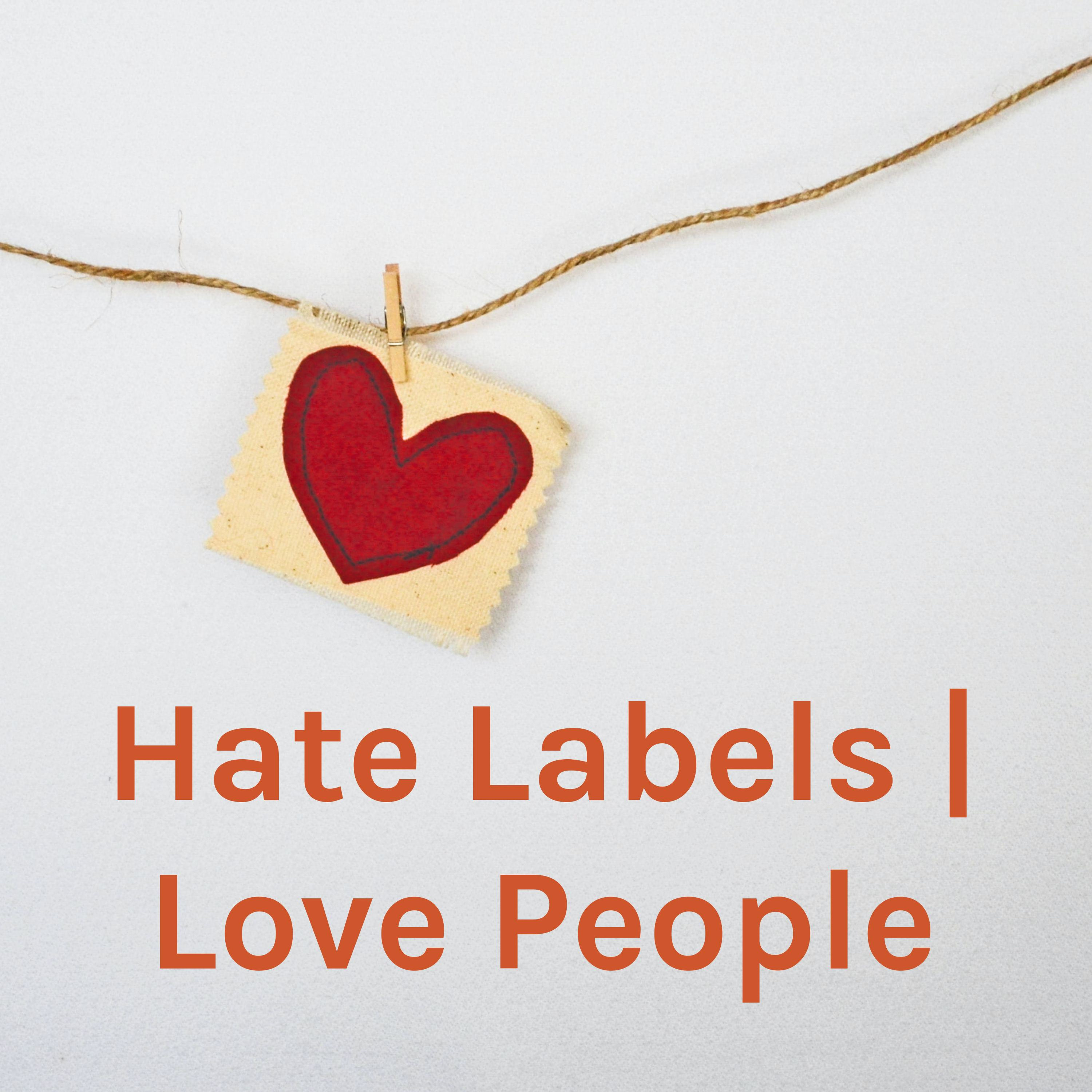 Hate Labels | Love People podcast artwork