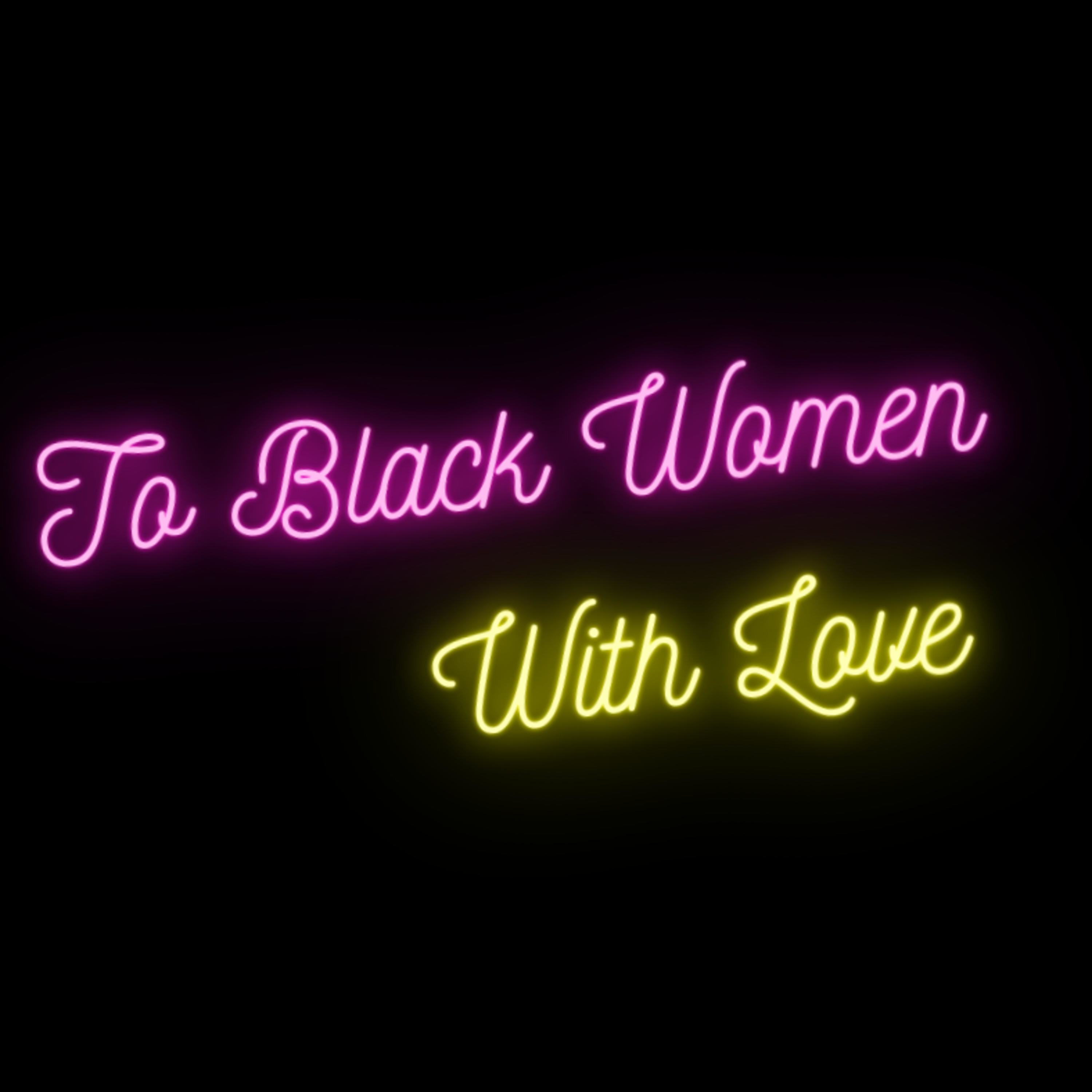 To Black Women With Love