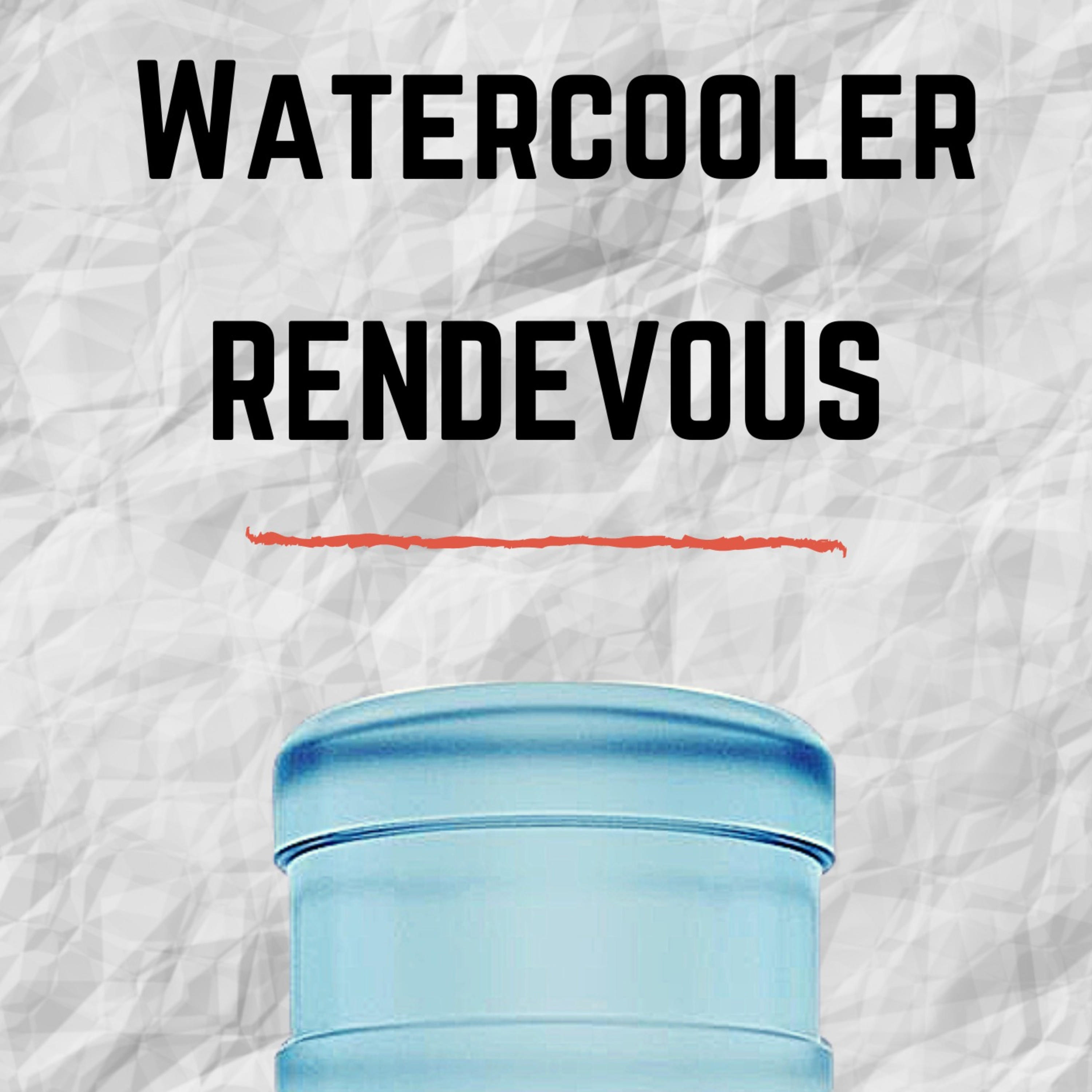 Watercooler Rendevous Watercooler Rendevous