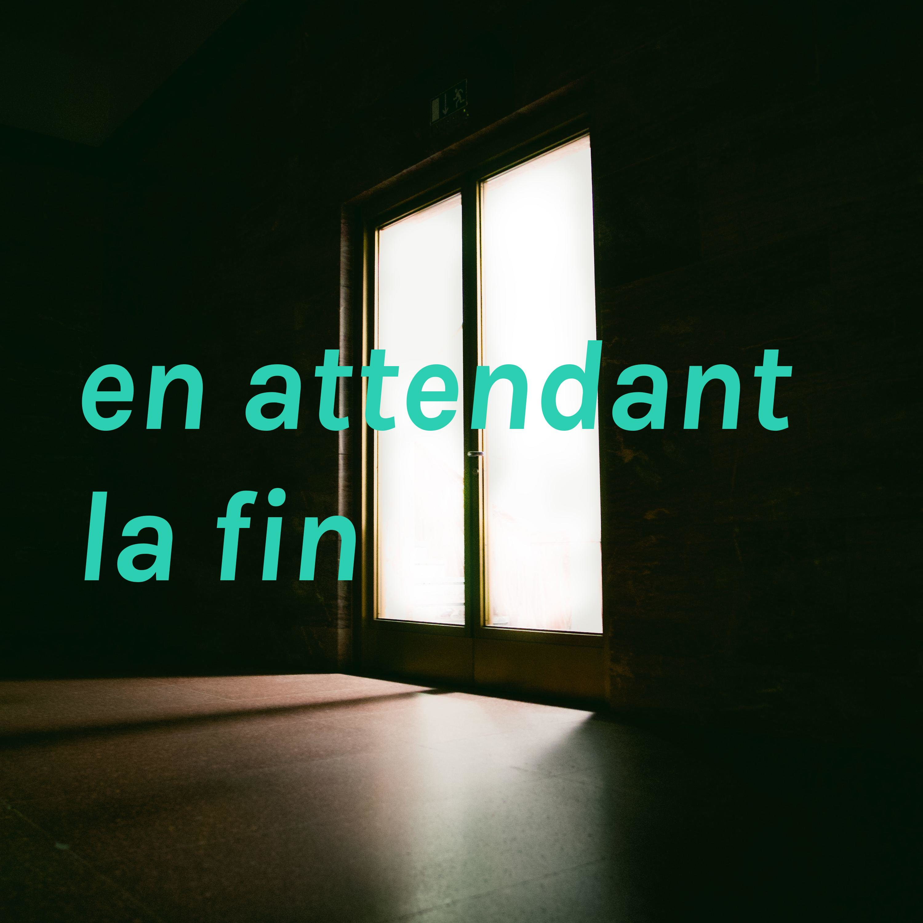 en attendant la fin