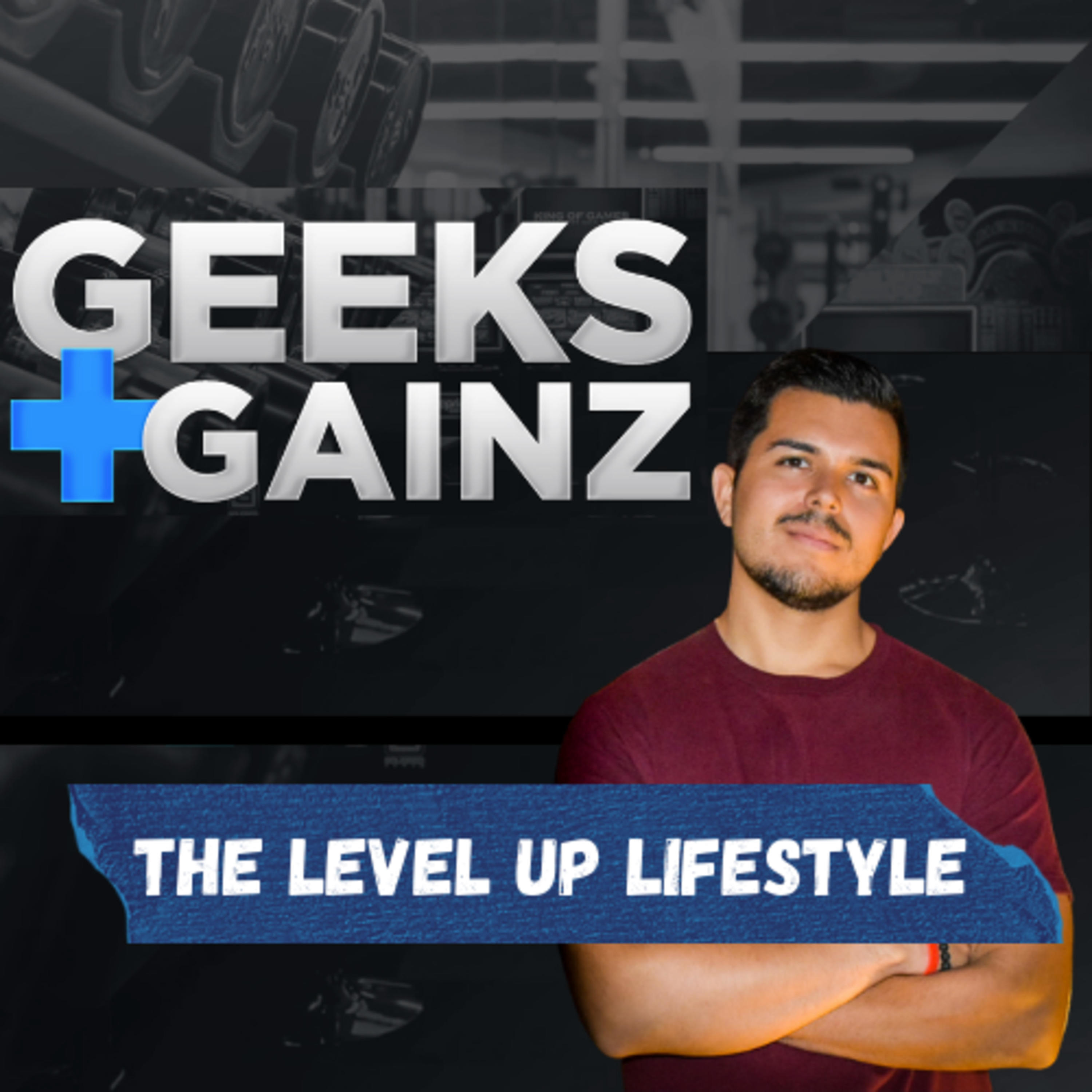 Geeks and Gainz: The Level Up Lifestyle