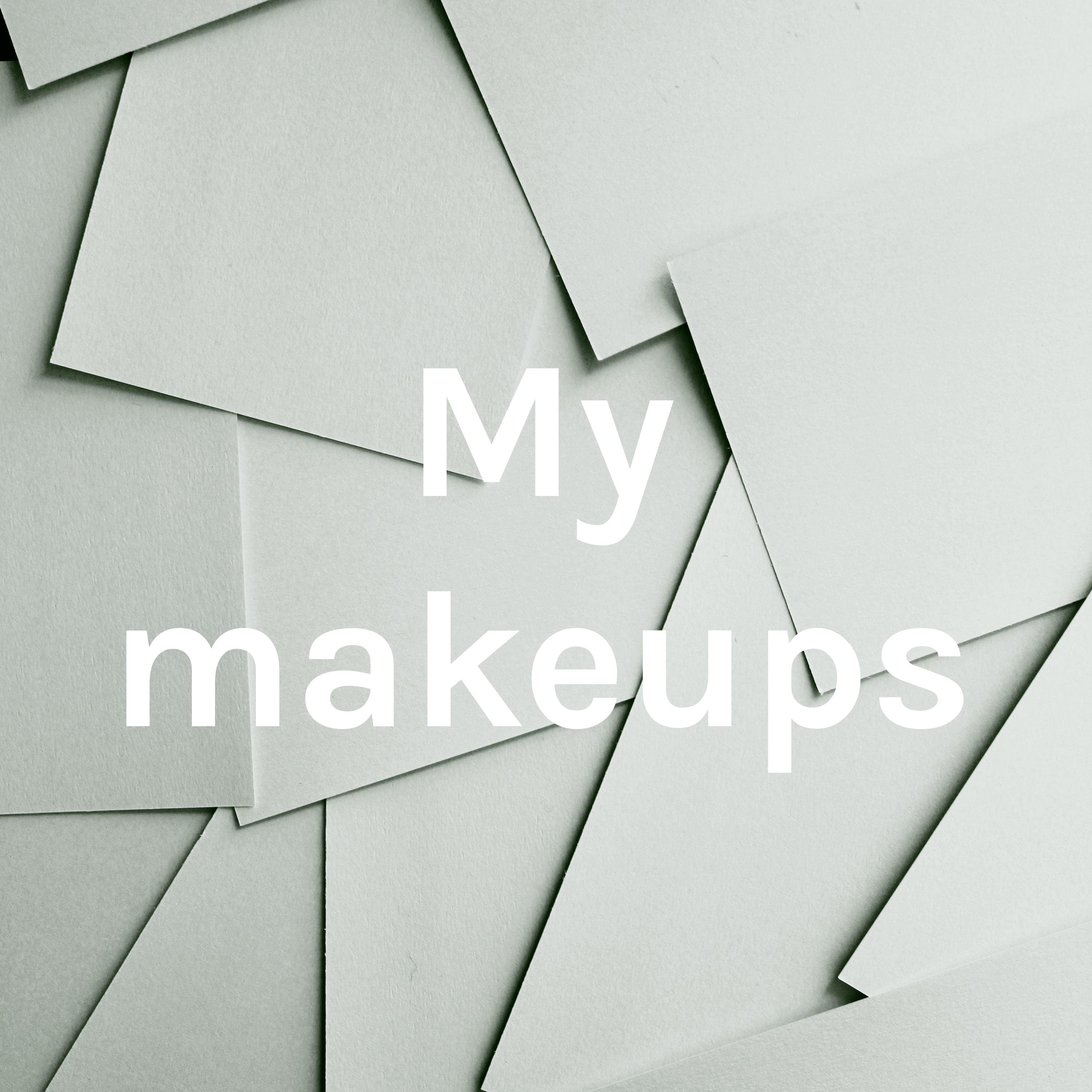 My makeups