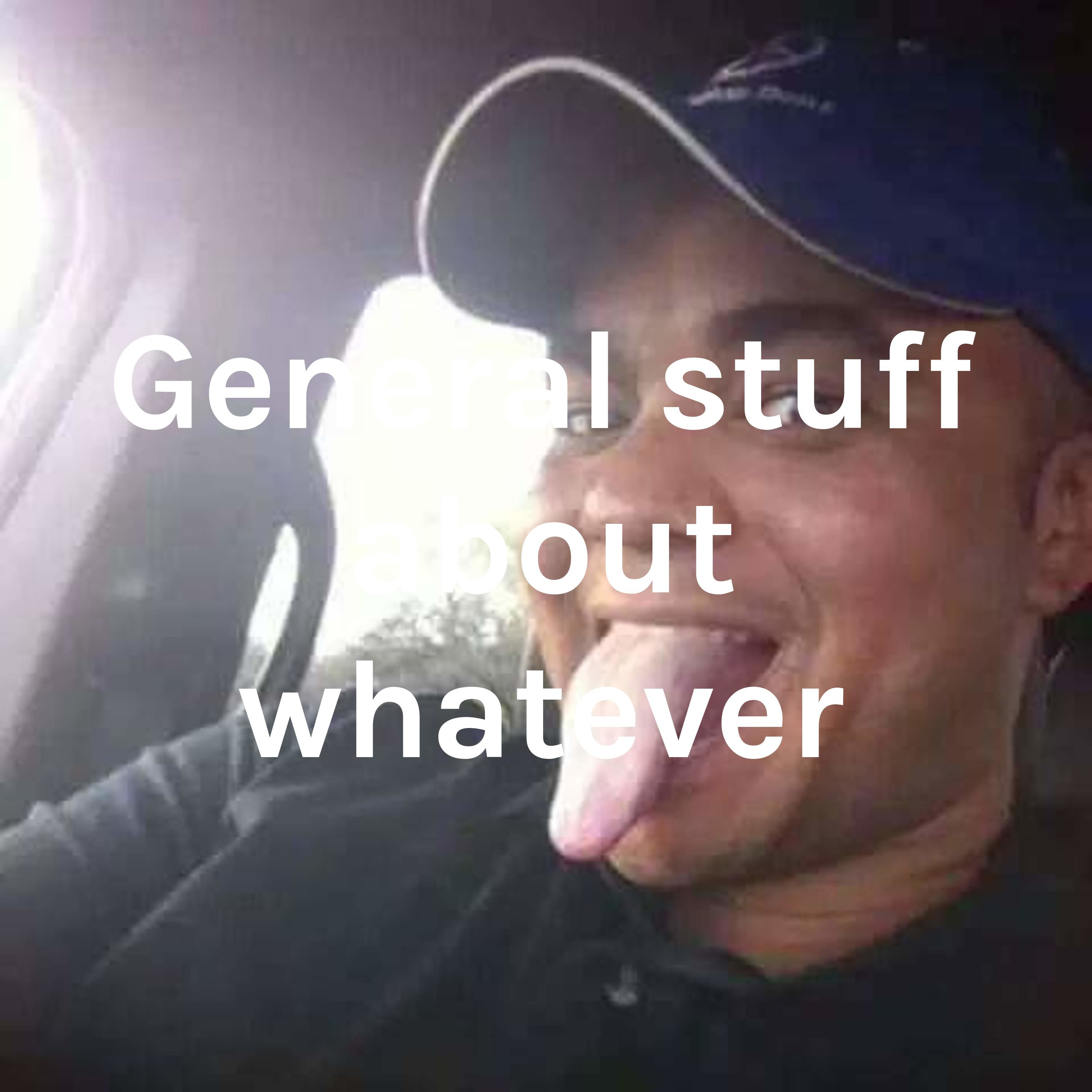 General stuff about whatever