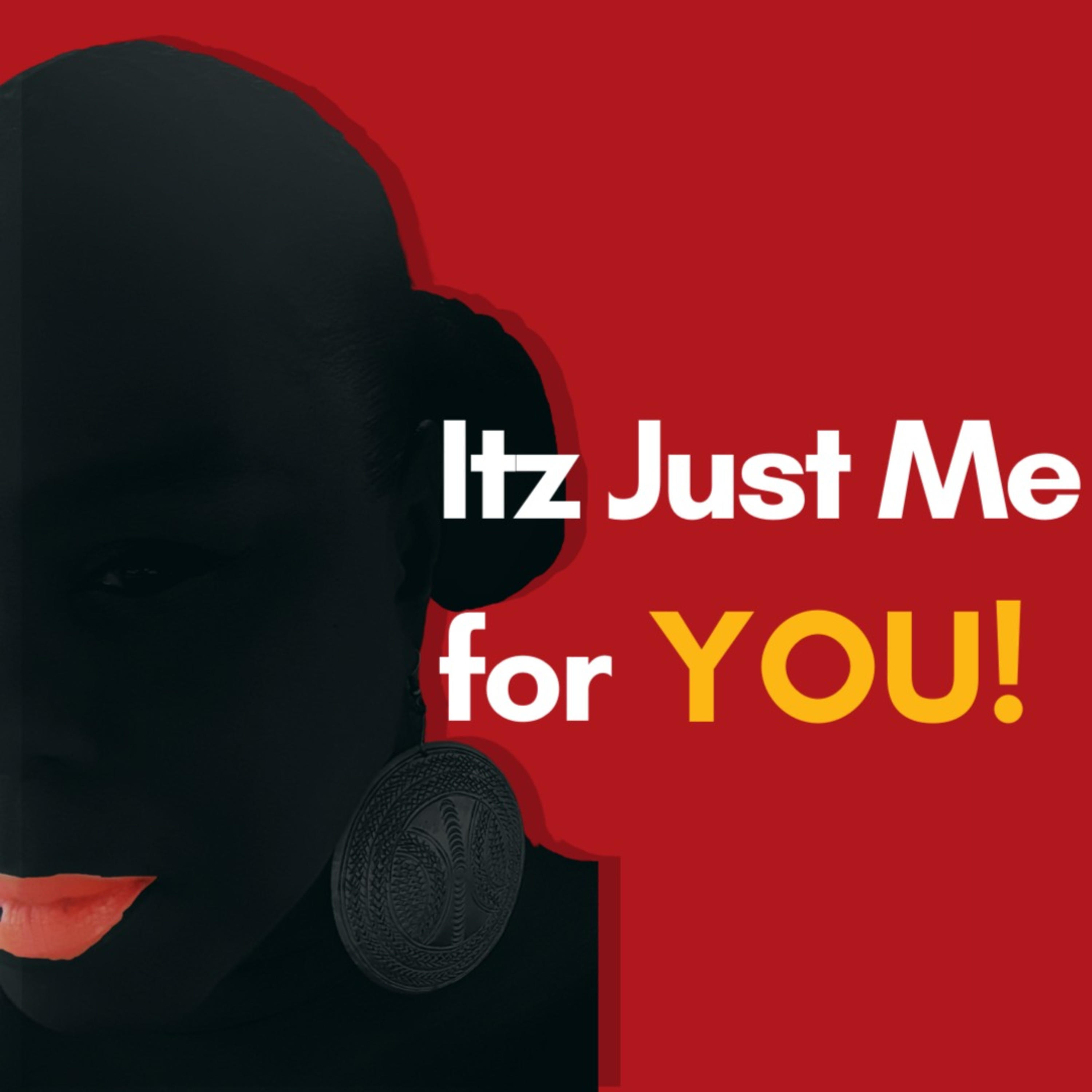 Itz Just Me For You! podcast artwork