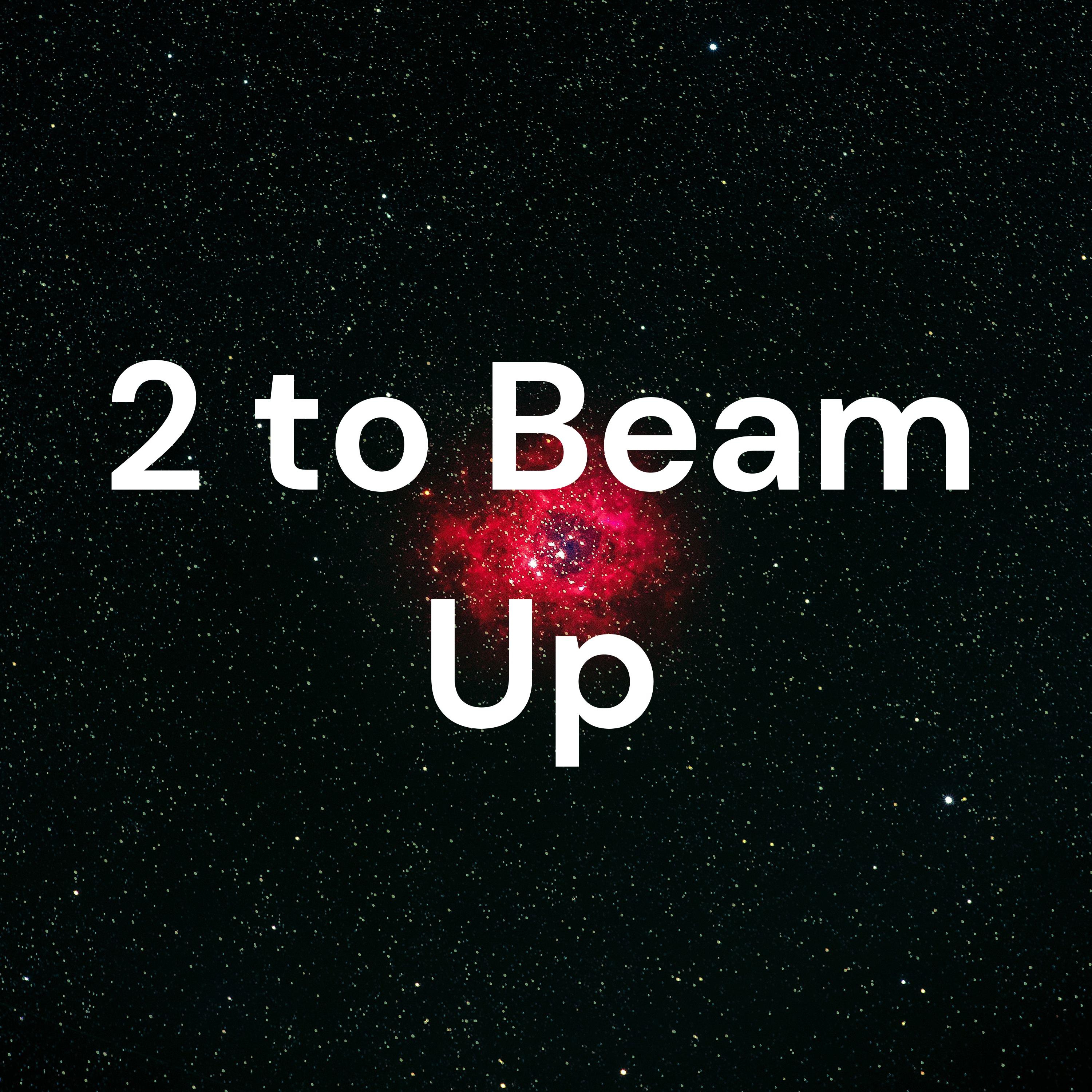 2 to Beam Up podcast artwork