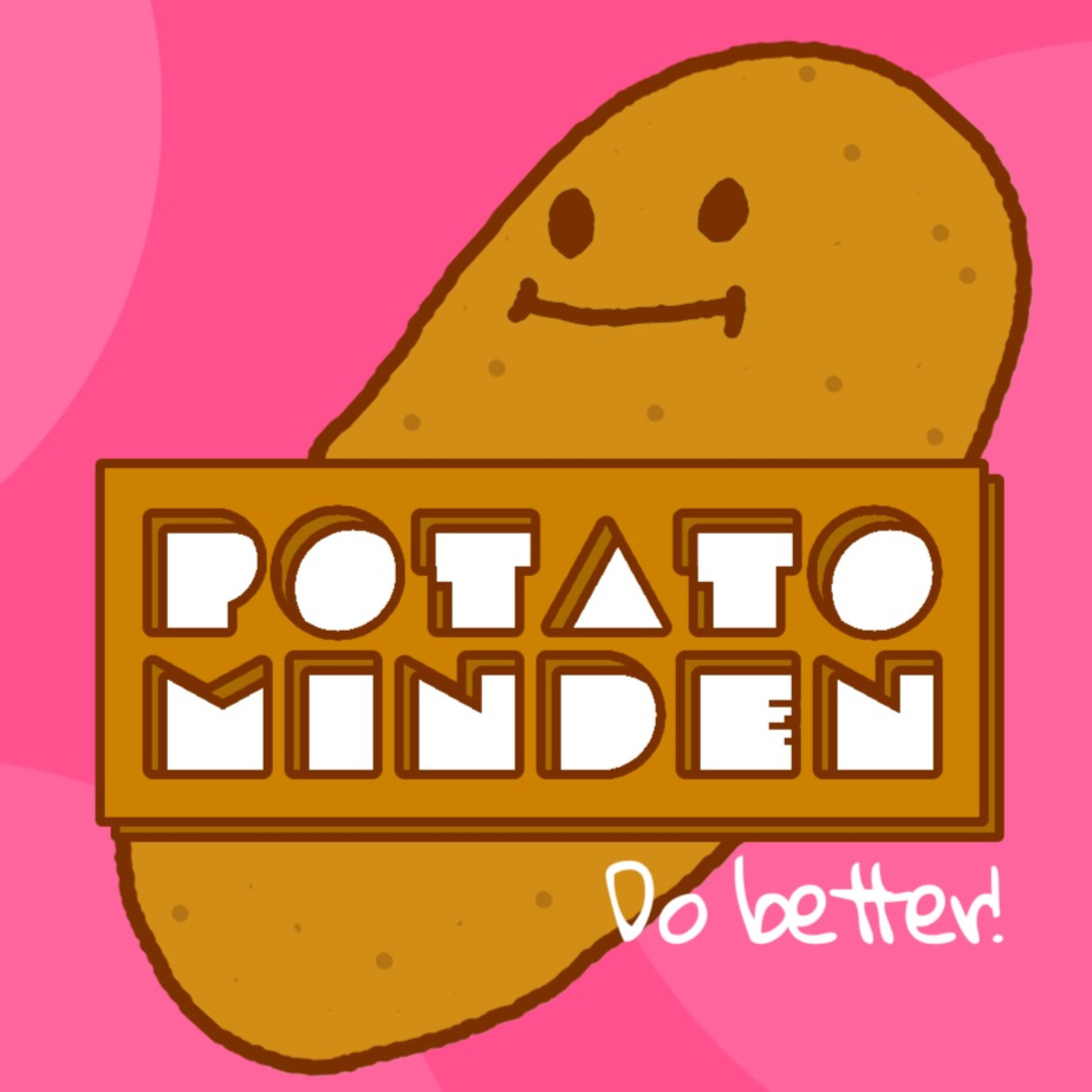 POTATO MINDEN - Do better!